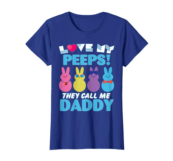 I Love My Bunnies Peeps They Call Me Daddy Easter Shirt