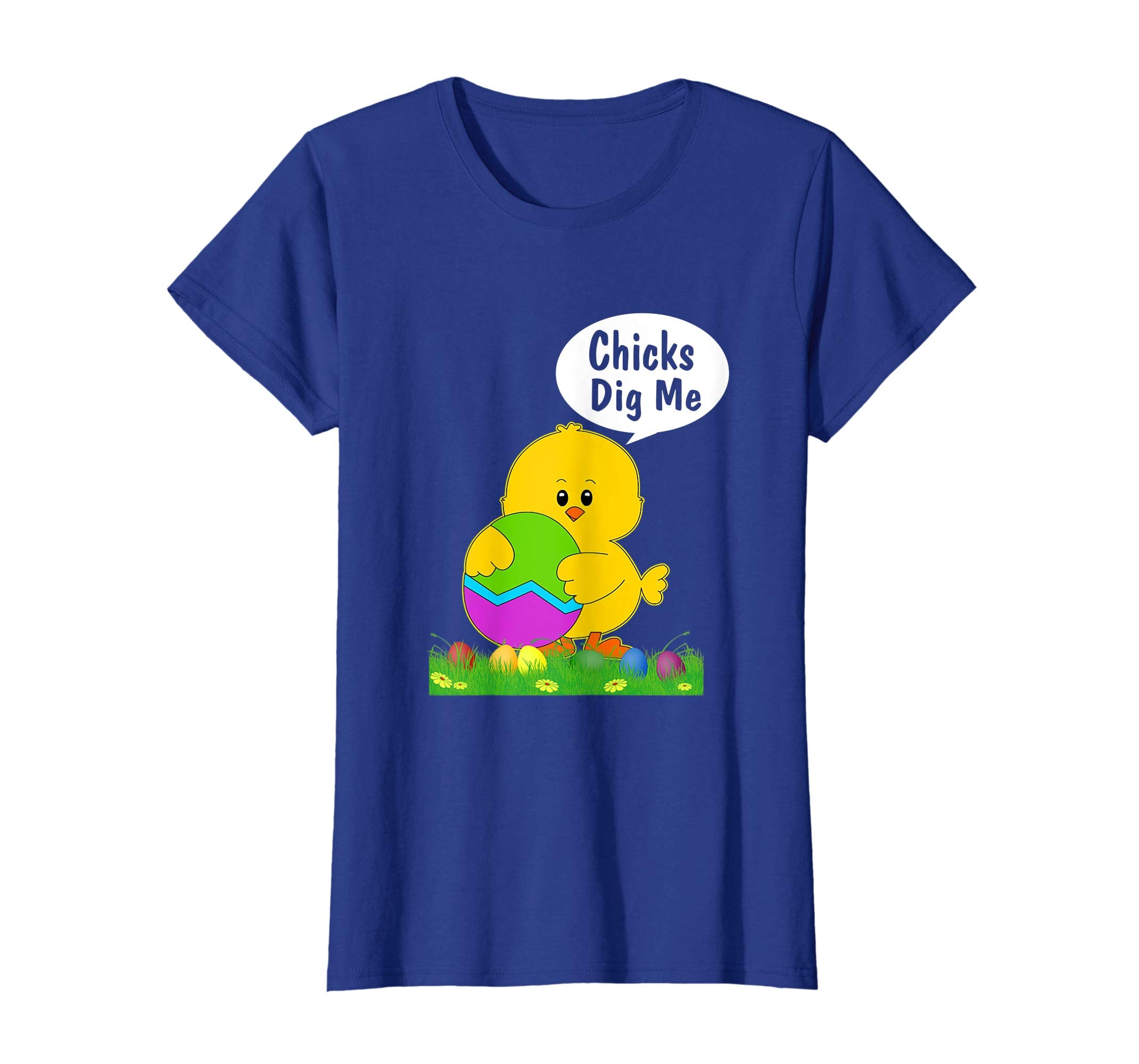 Chicks Dig Me Real Chick Happy Easter T Shirt