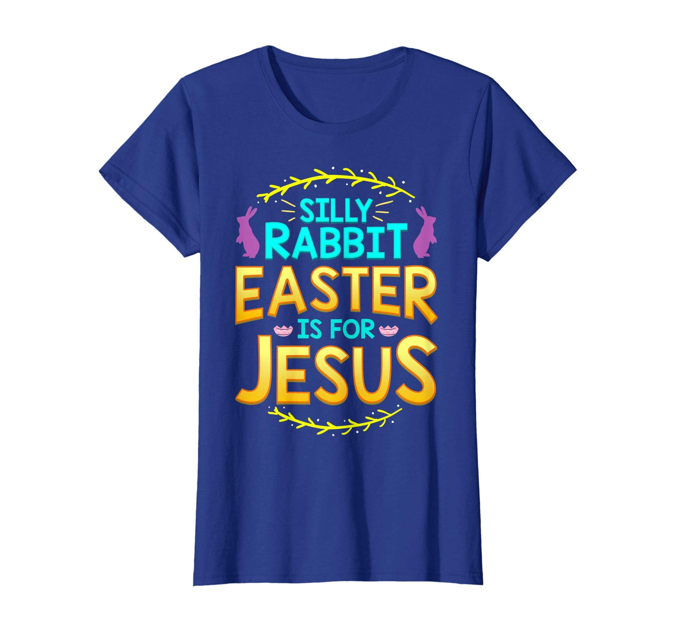 Silly Rabbit Easter is For Jesus T Shirt Cute Bunny Gift