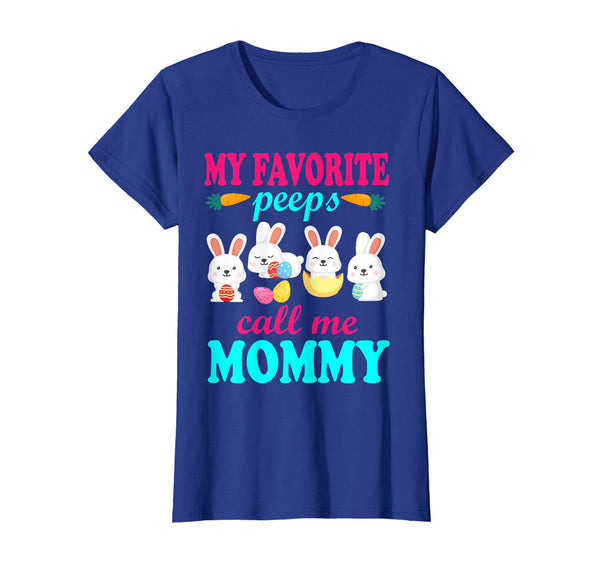 My Favorite Peeps Call Me Mommy Bunnies Easter Eggs Shirt