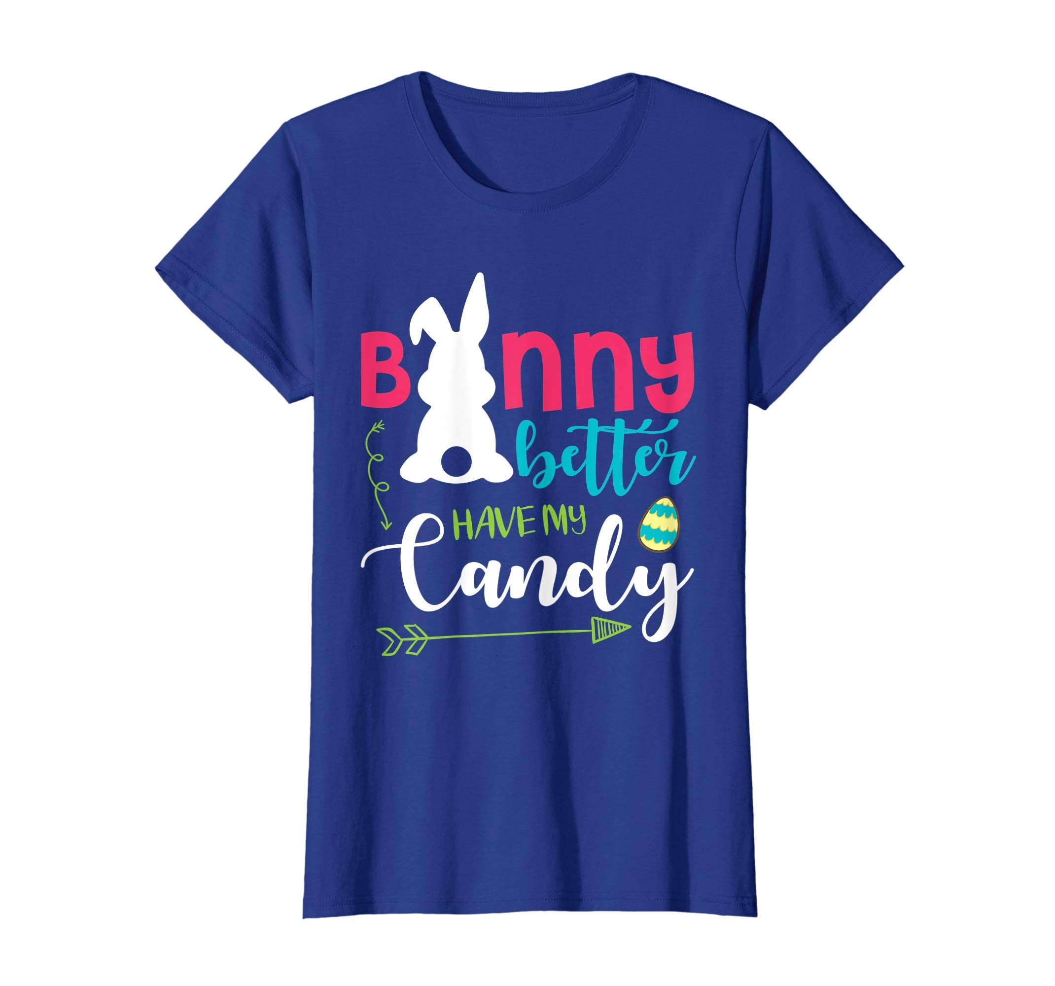 Bunny &amp; Eggs Bunny Better Have My Candy Happy Easter Shirt
