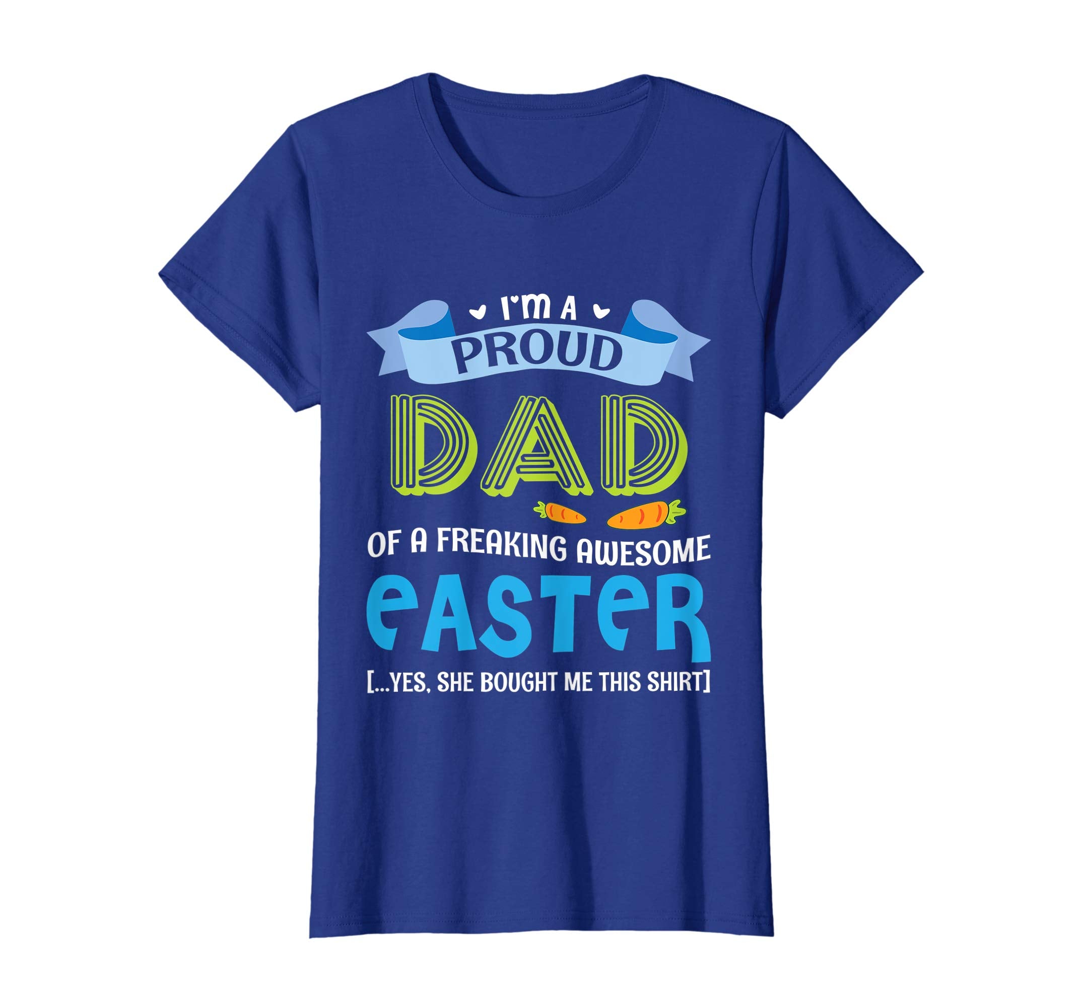 I'm A Proud Dad Of A Freaking Awesome Easter Bought Shirt