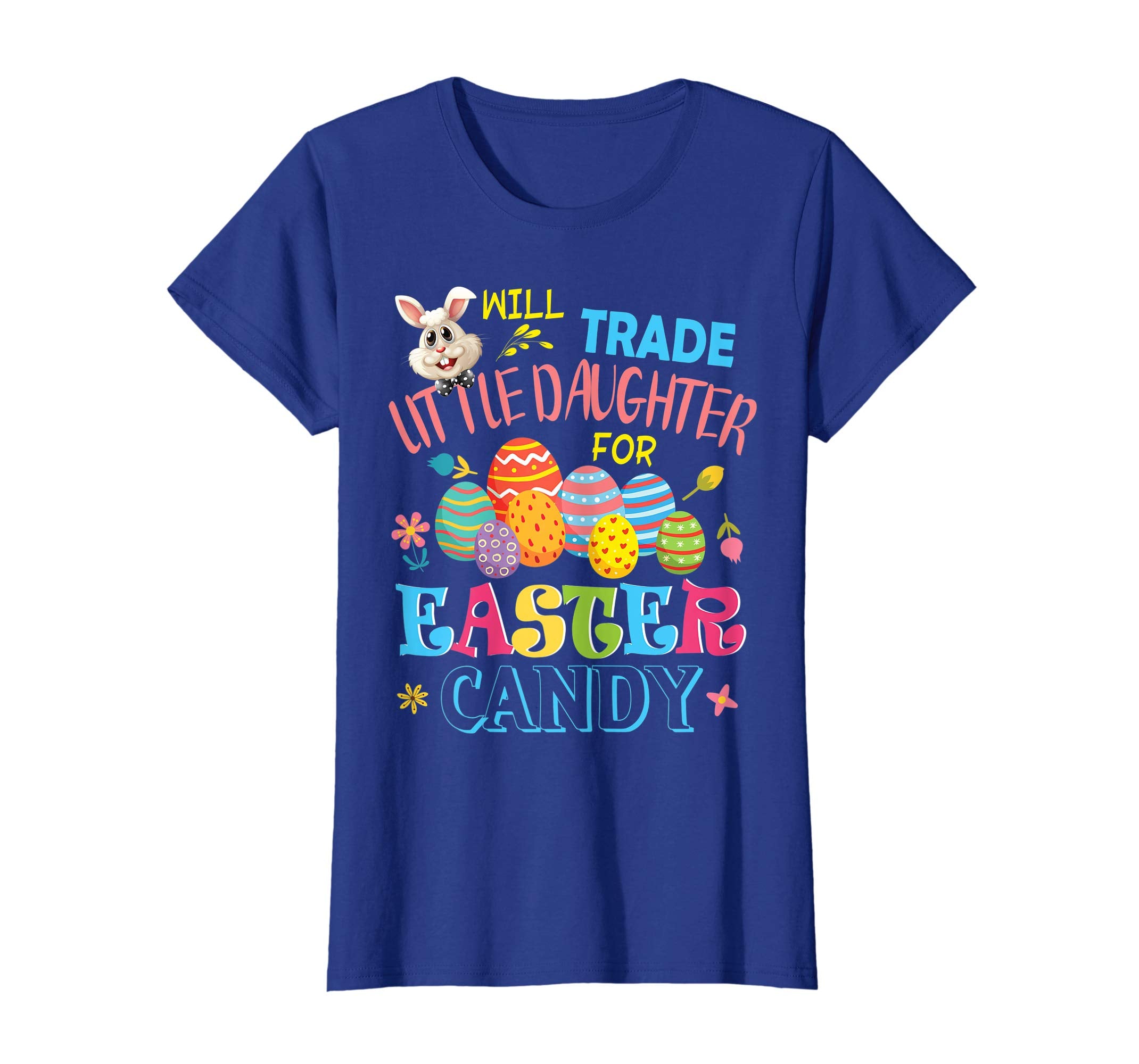 Bunny Will Trade Little Daughter For Easter Candy Eggs Shirt