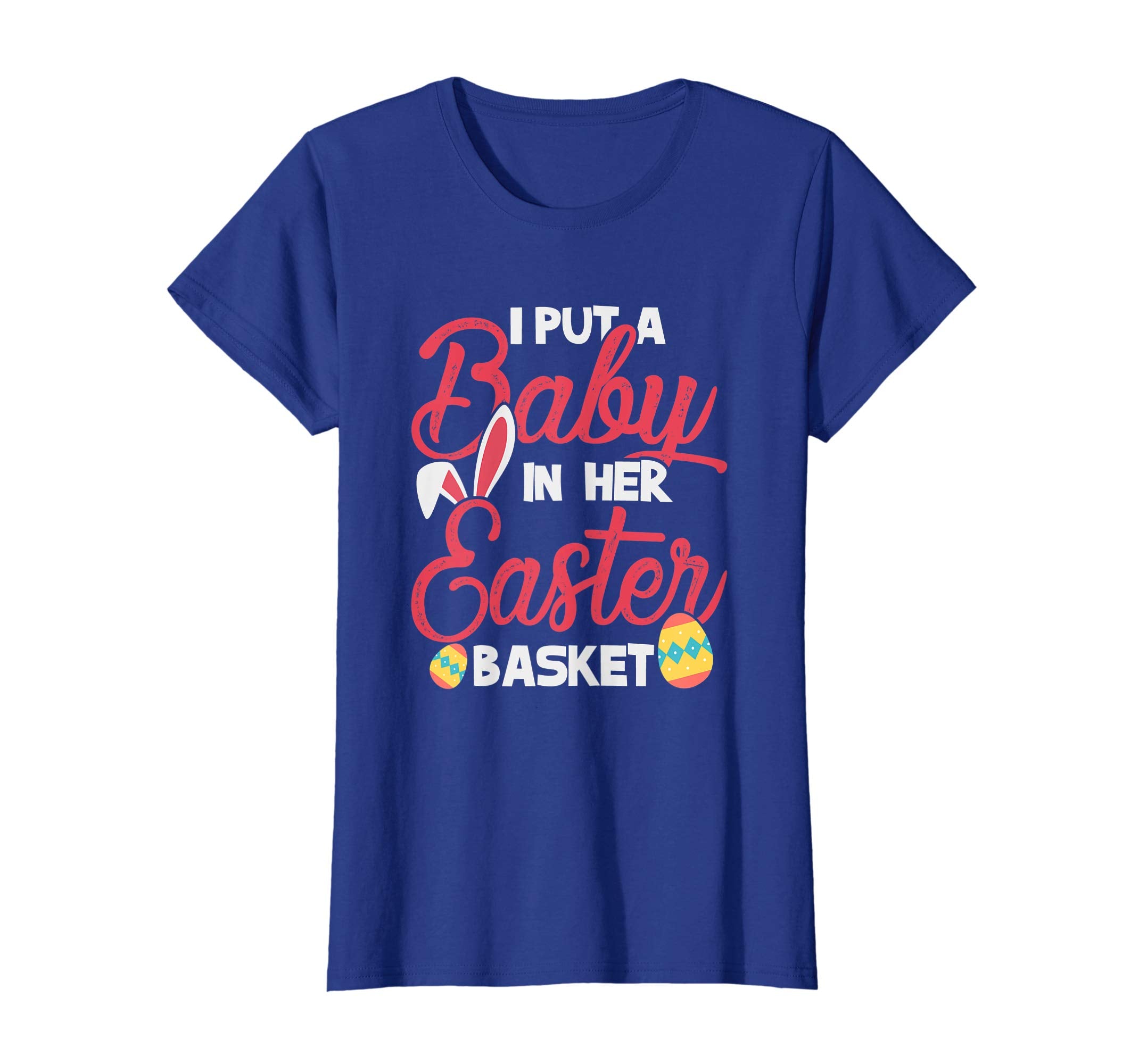 I put baby in her Easter Basket tshirt Easter Day