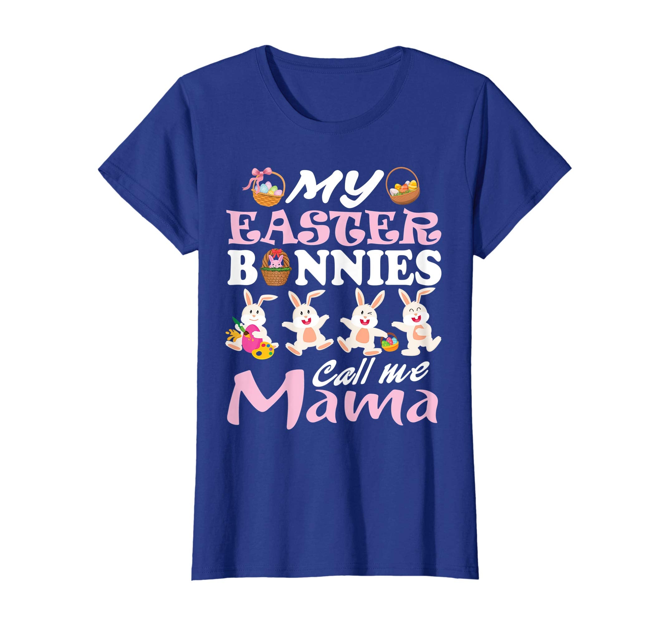 My Easter Bunnies Call Me Mama Easter Eggs Happy Shirt