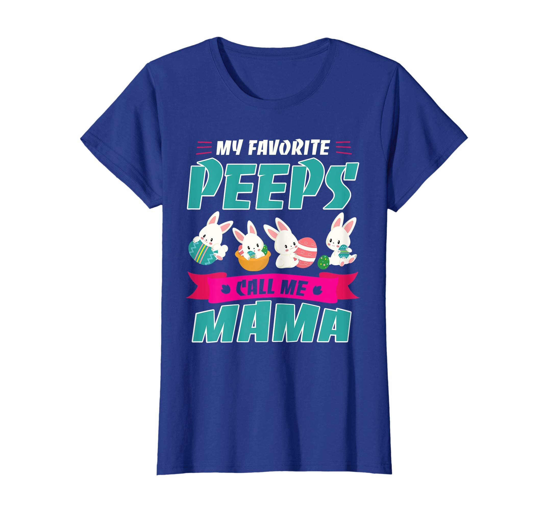 Bunnies &amp; Eggs My Favorite Peeps Call Me Mama Easter Shirt