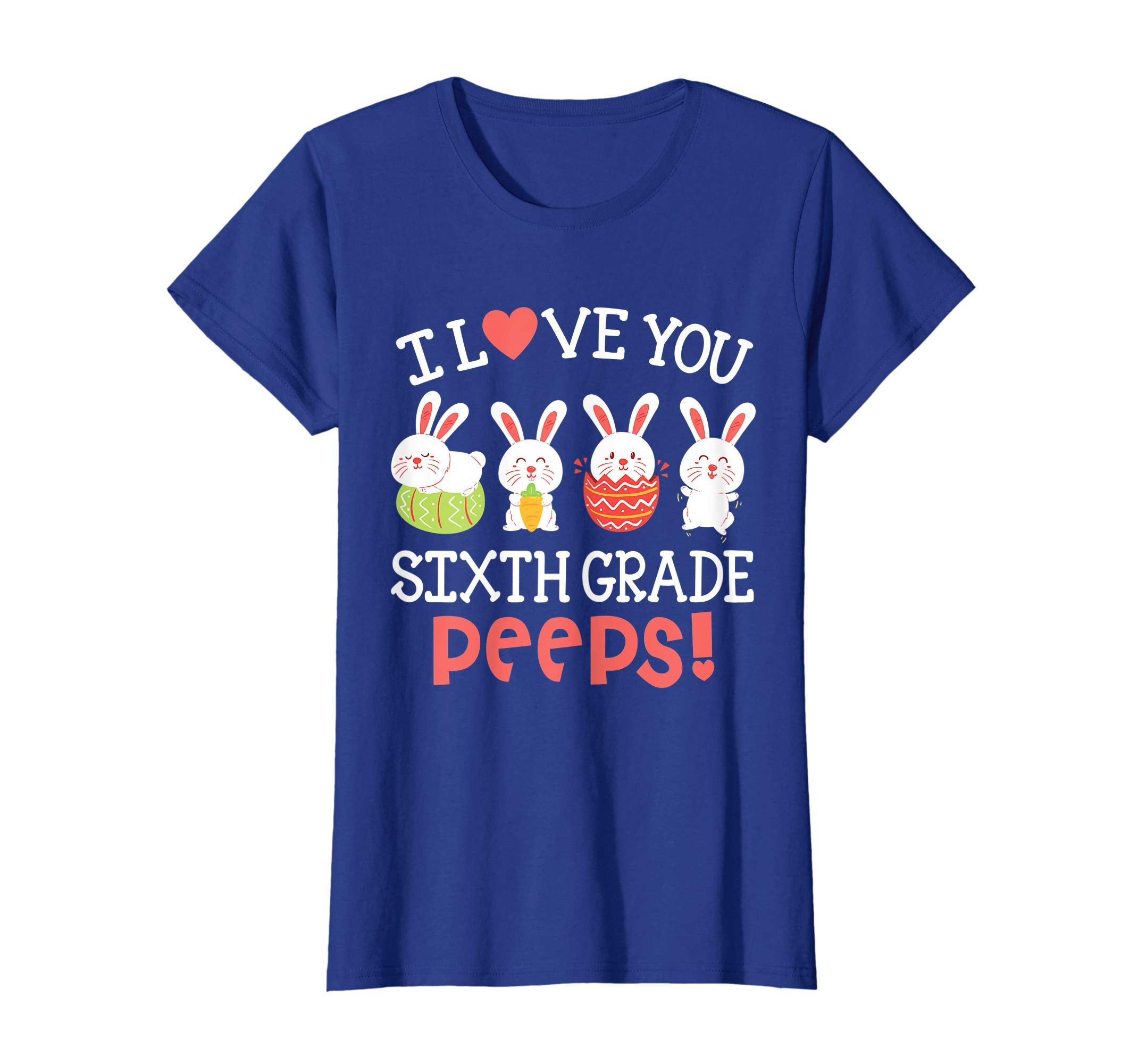I Love You Sixth Grade Peeps Bunnies Easter Teacher Shirt