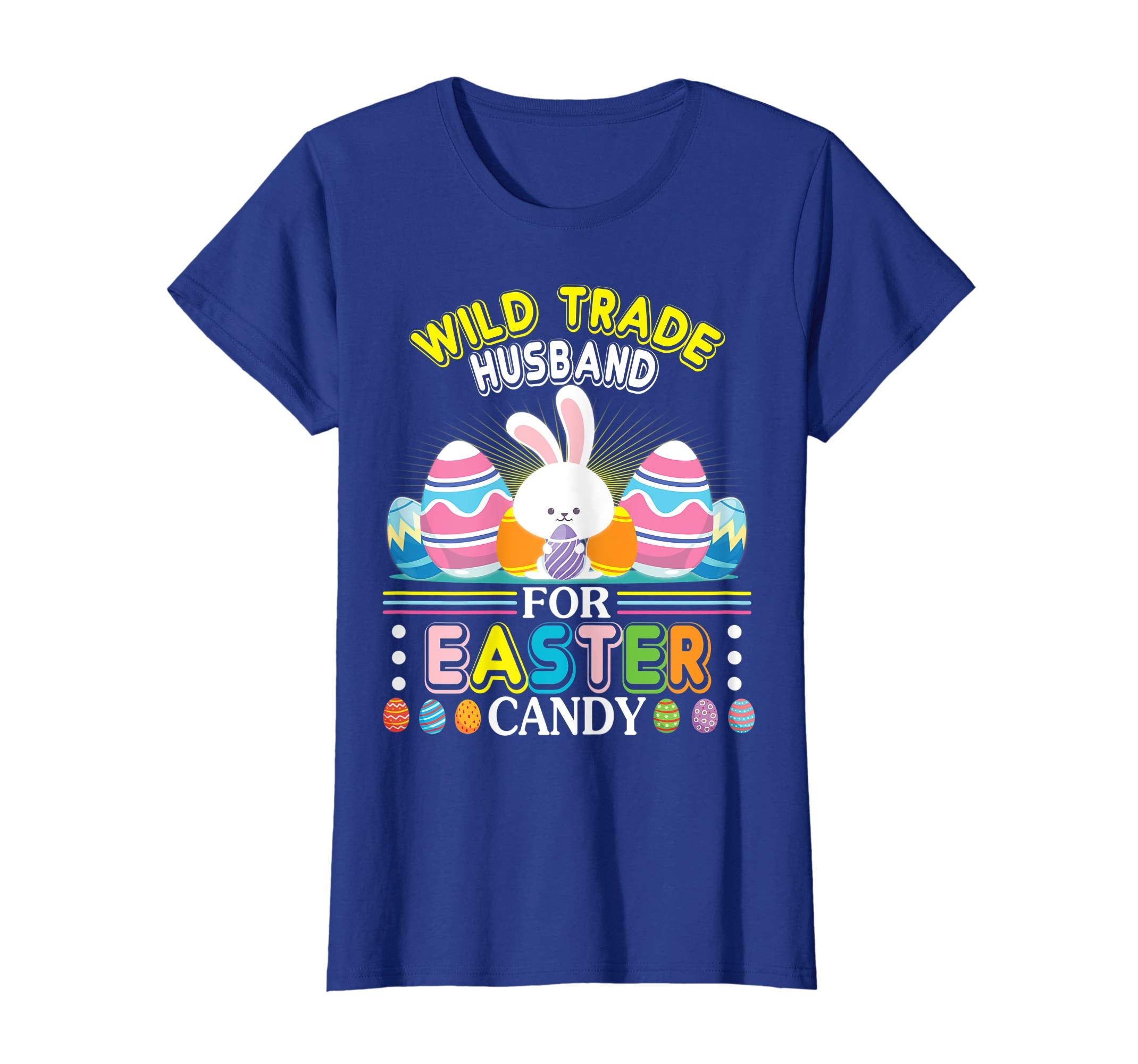 Bunny &amp; Easter Egg Will Trade Husband For Easter Candy Shirt
