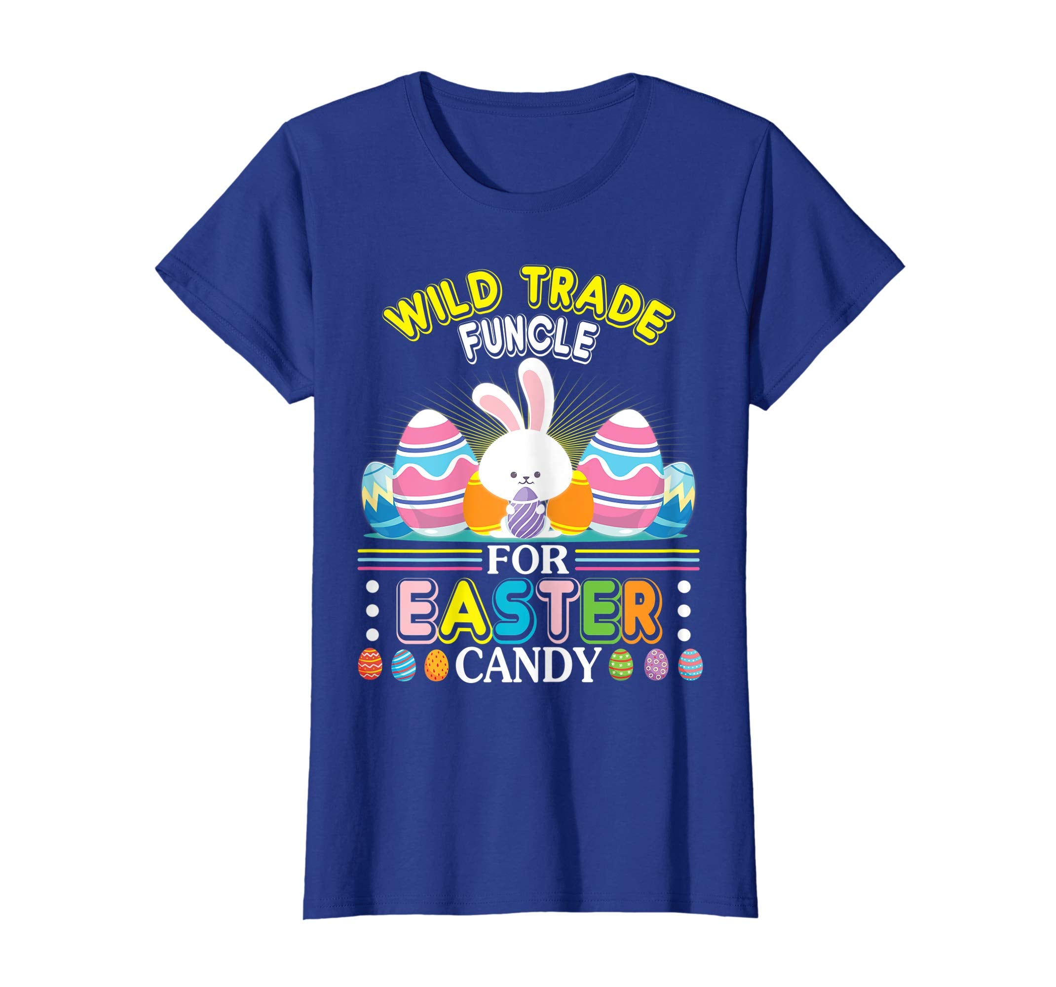 Bunny &amp; Easter Eggs Will Trade Funcle For Easter Candy Shirt