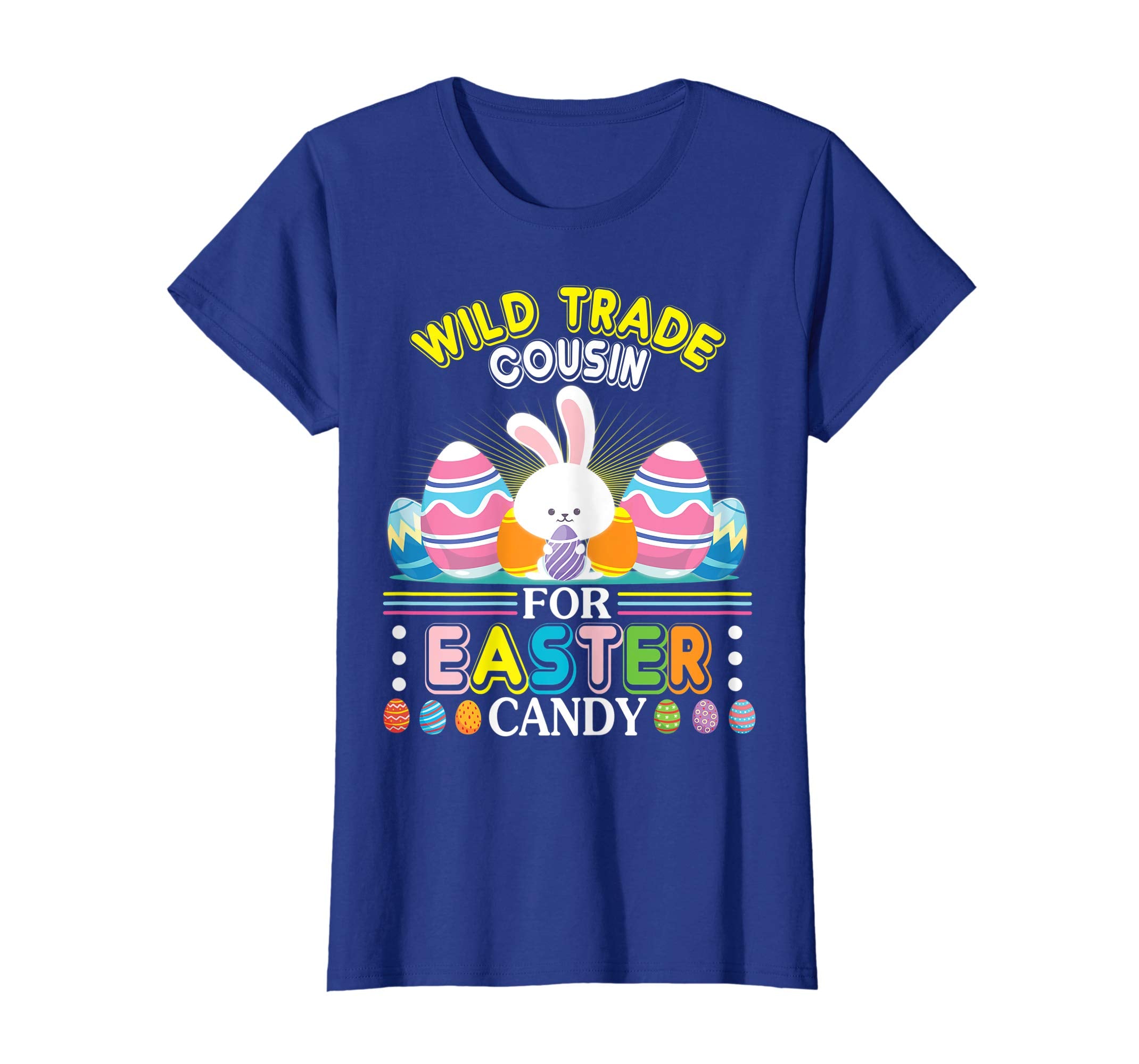 Bunny &amp; Easter Eggs Will Trade Cousin For Easter Candy Shirt
