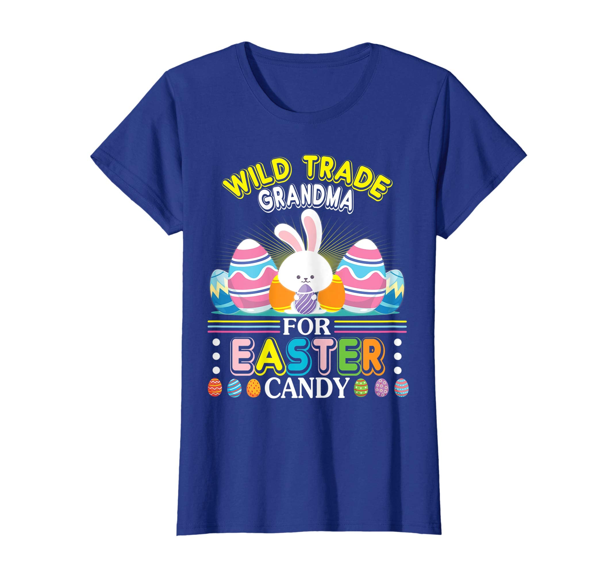 Bunny &amp; Easter Egg Will Trade Grandma For Easter Candy Shirt