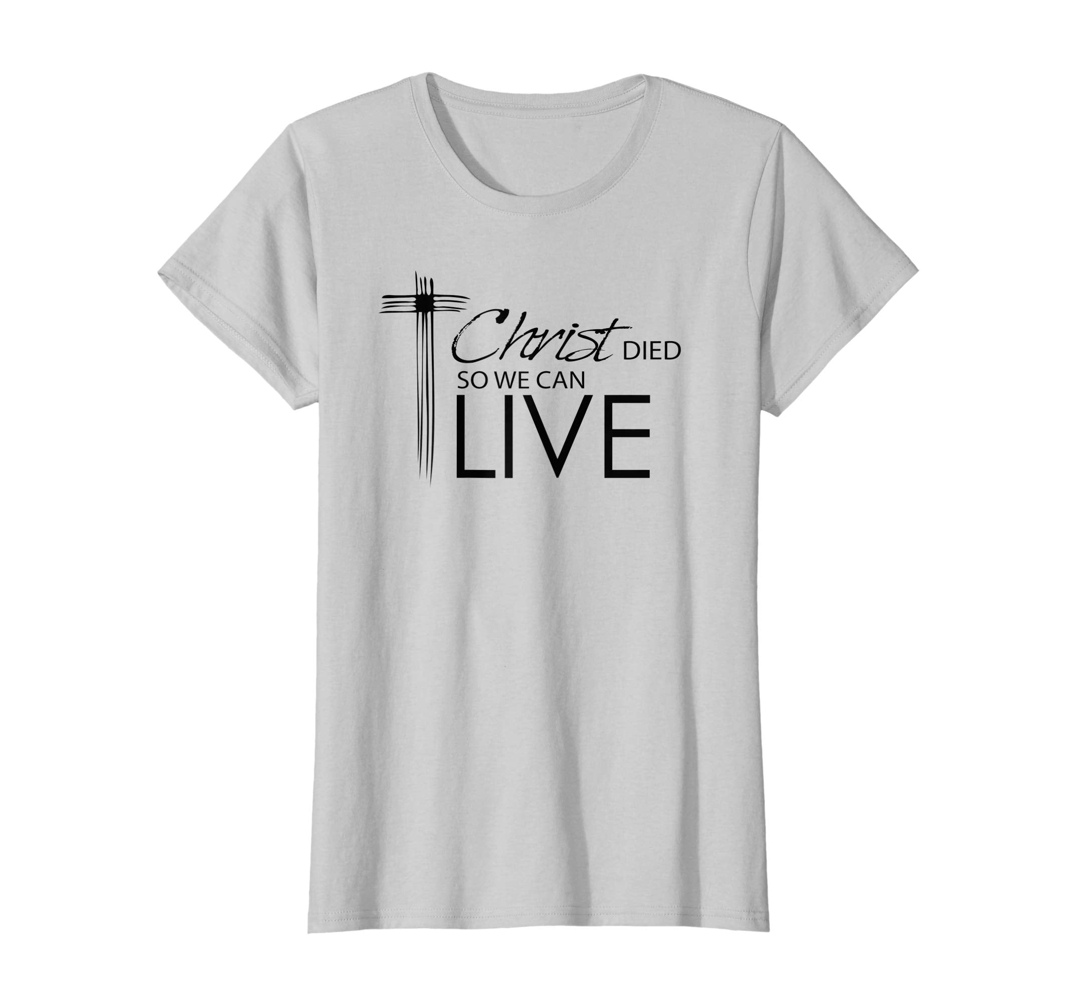 Religious Easter T-Shirts- Christ Died So We Can Live