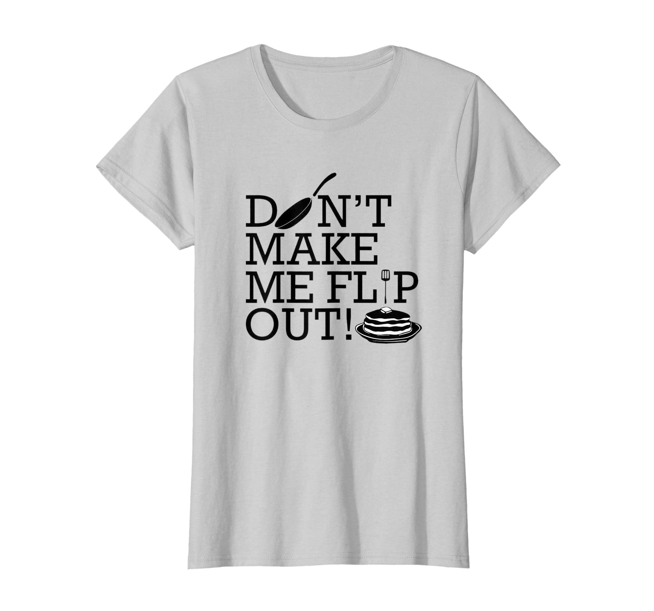 Don't Make Me Flip Out T-shirt Easter Pancake Day Food Sweet