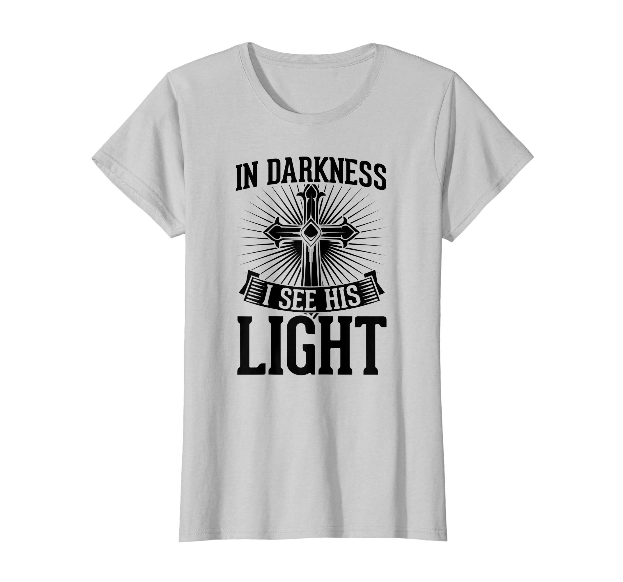 In Darkness I See His Light Christian Easter Gift T-Shirt