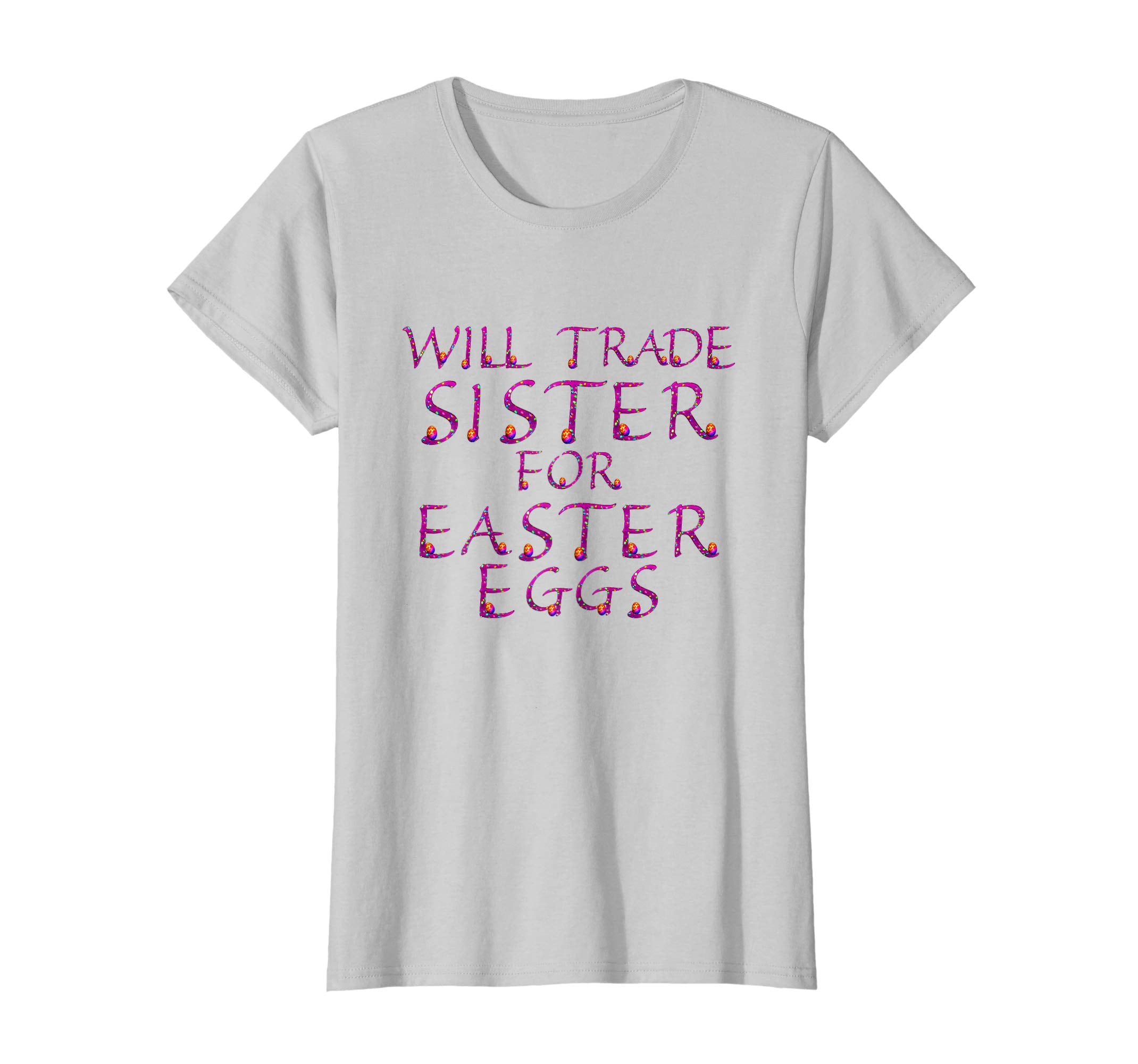 Will Trade Sister for Easter Eggs Shirt Toddler Kids Adults