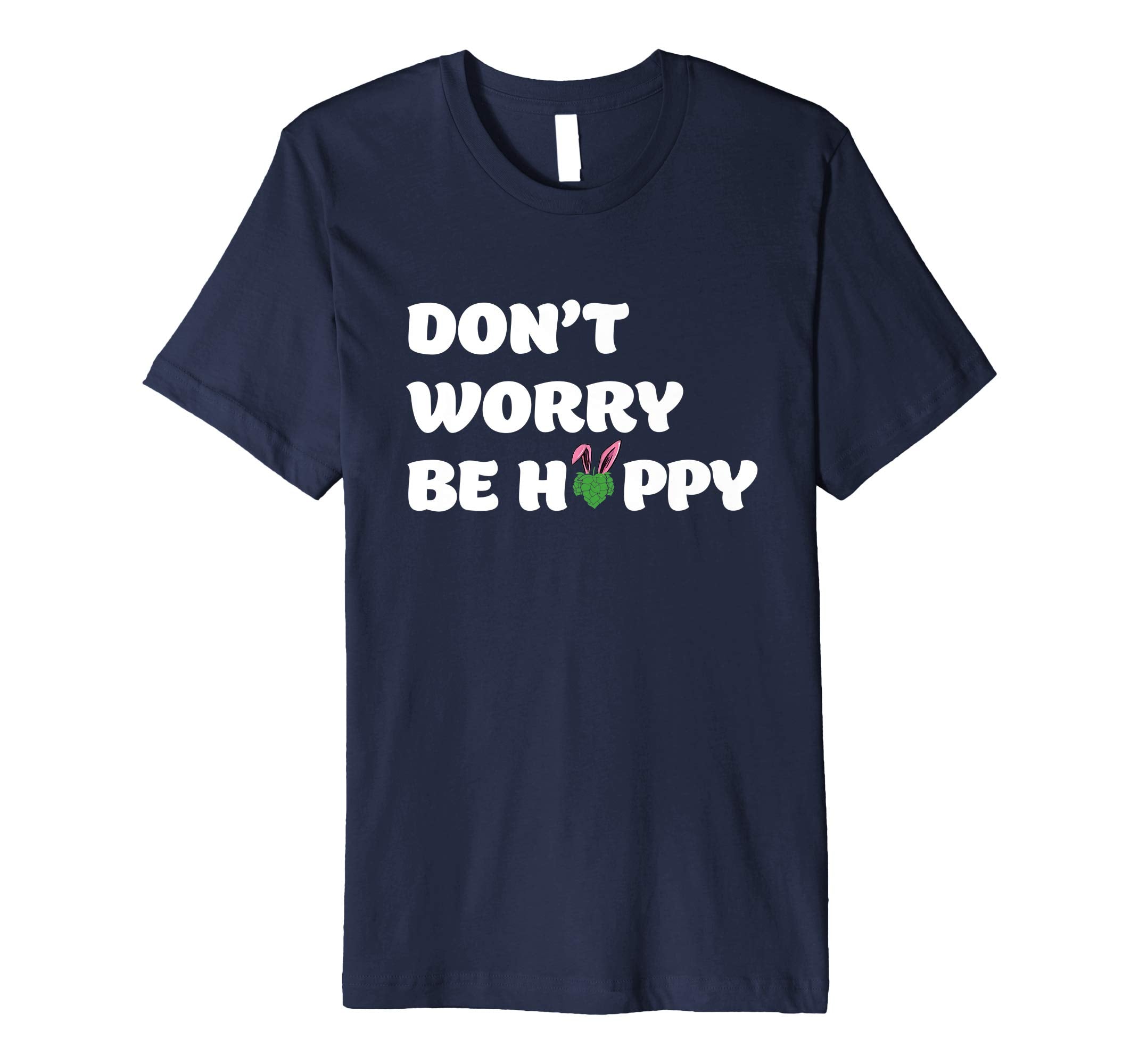 Dont Worry Be Hoppy Funny Easter Drinking Premium TShirt