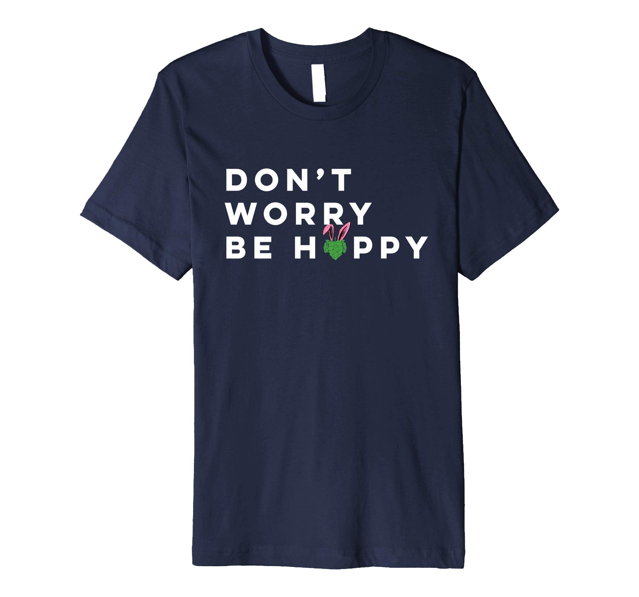 Dont Worry Be Hoppy Funny Easter Drinking Premium TShirt
