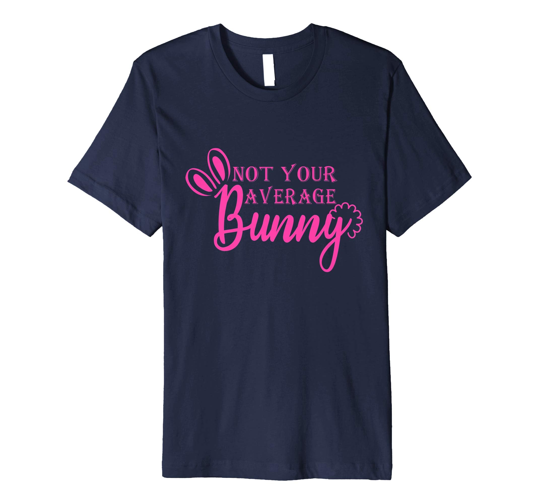 Not Your Average Bunny Easter day 2019 t-shirt