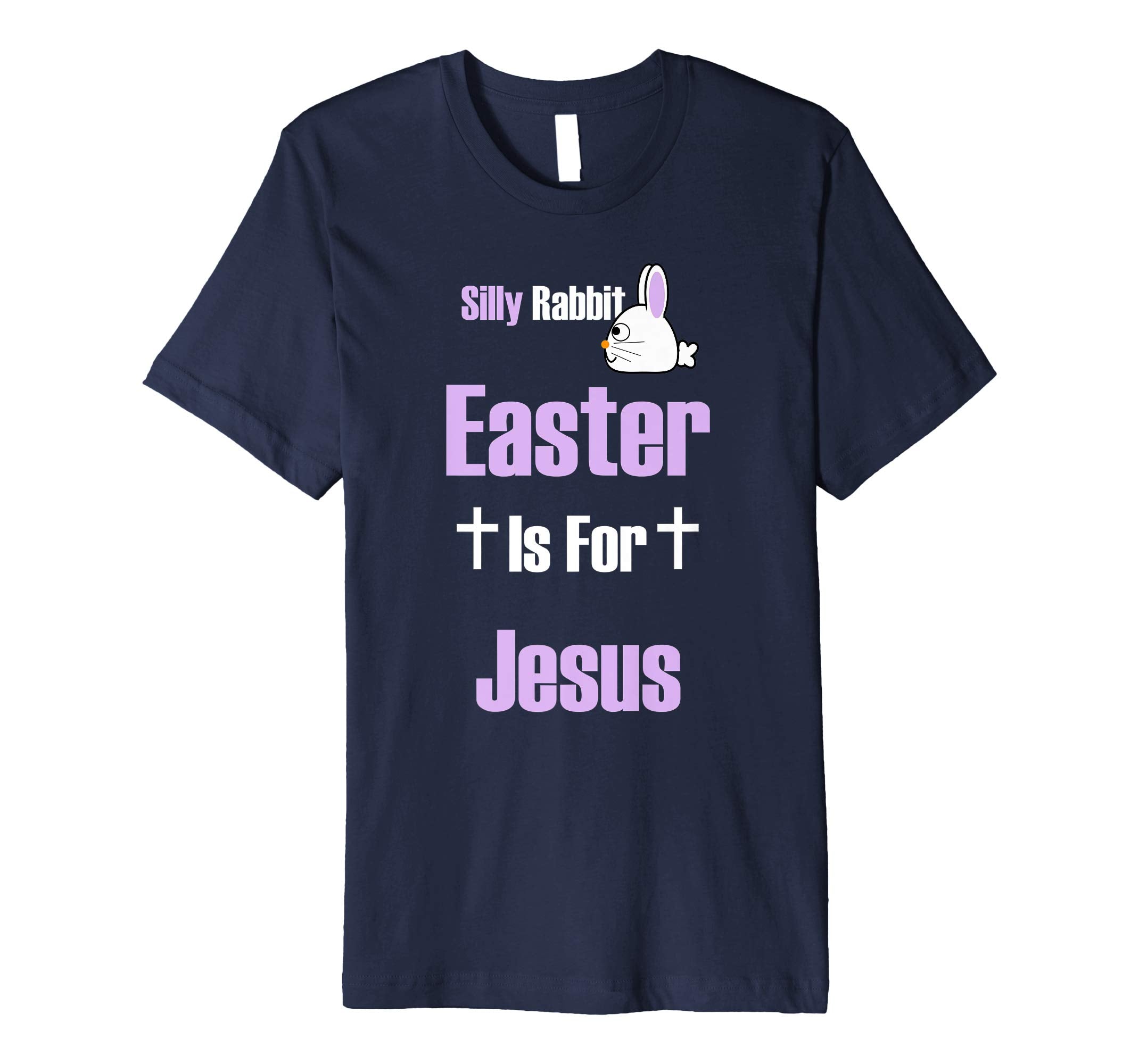 Silly Rabbit Easter Is For Jesus T-Shirt