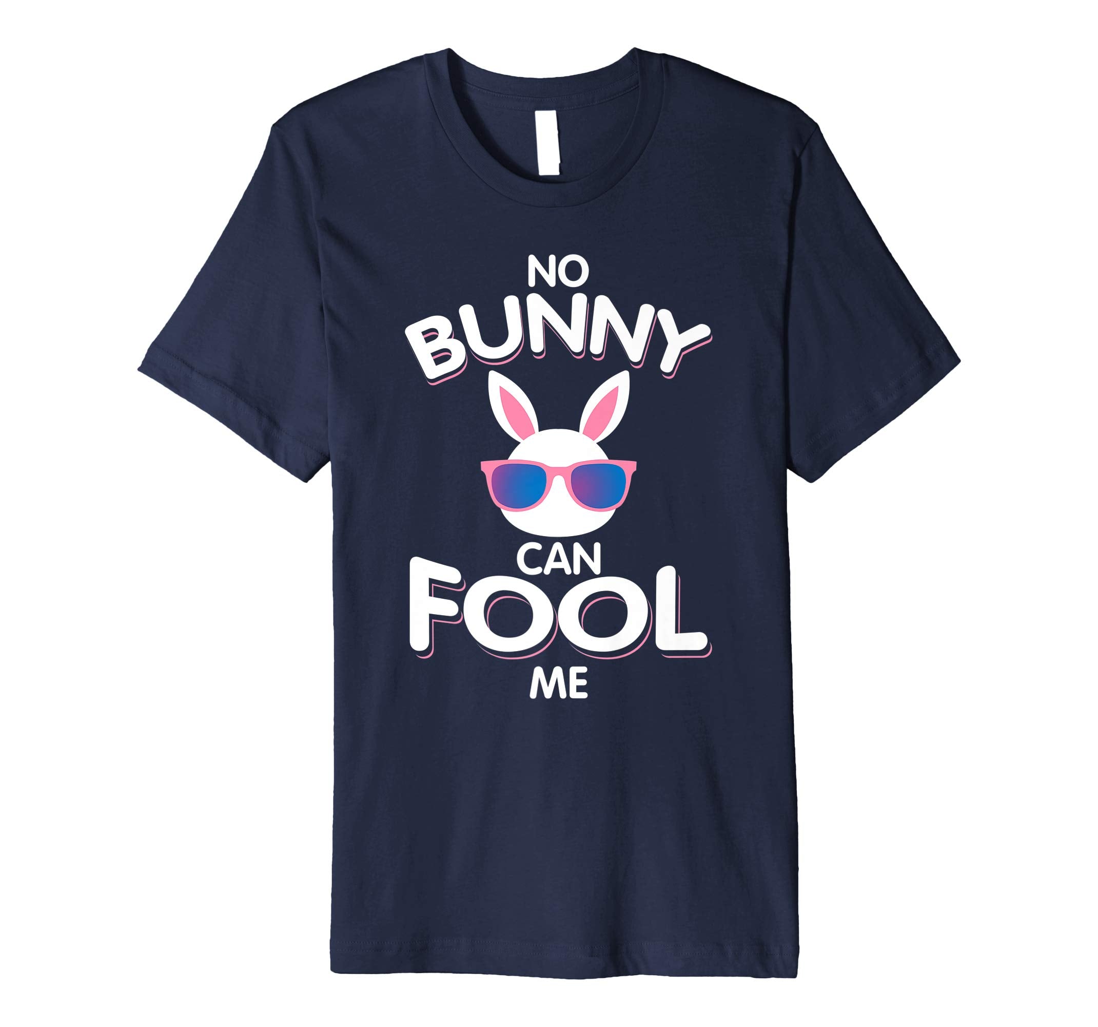 No Bunny Can Fool Me Happy Easter Shirt - Cute T-Shirt Gift