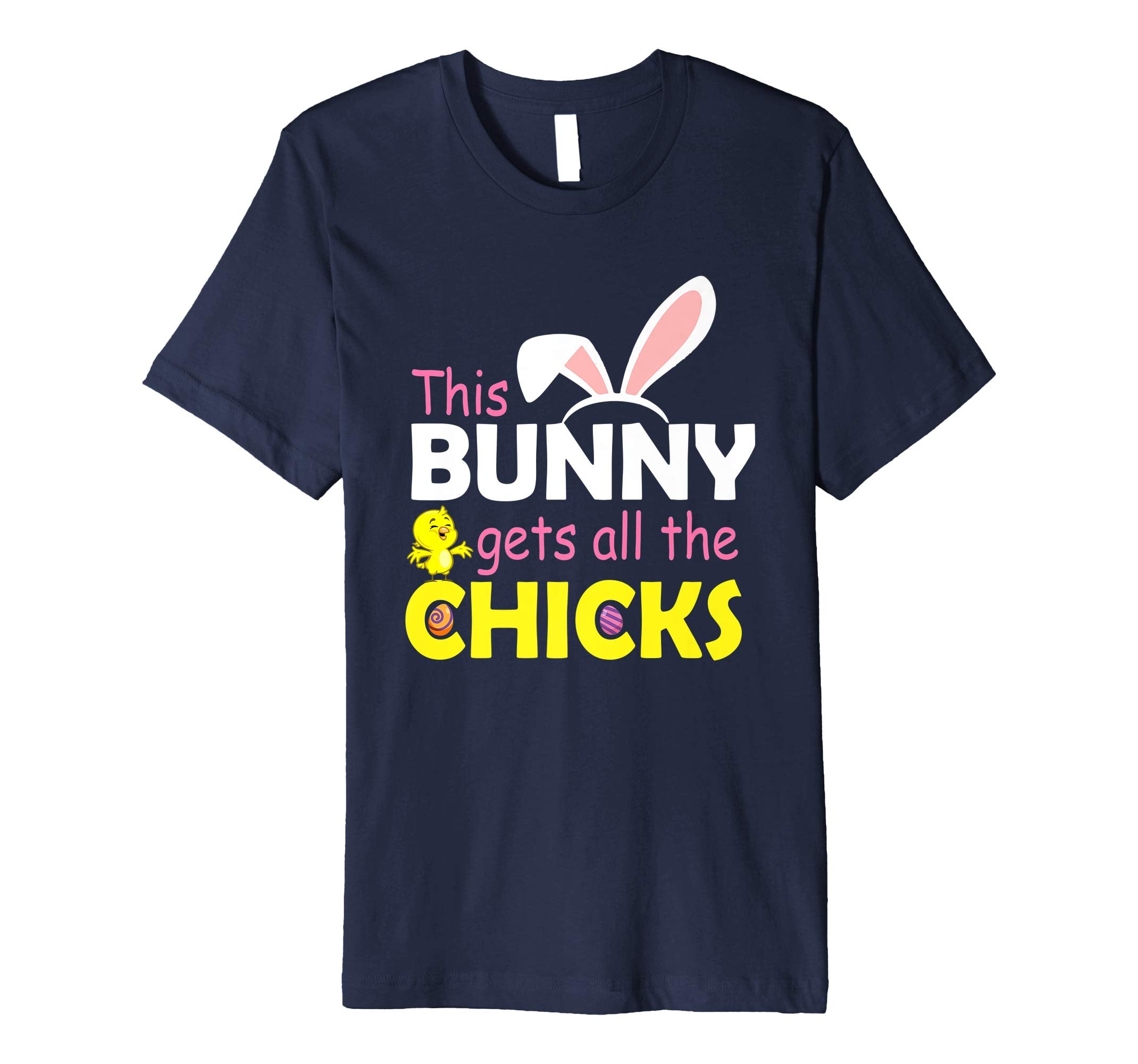 This Bunny Gets All The Chicks Happy Easter Day Eggs Shirt