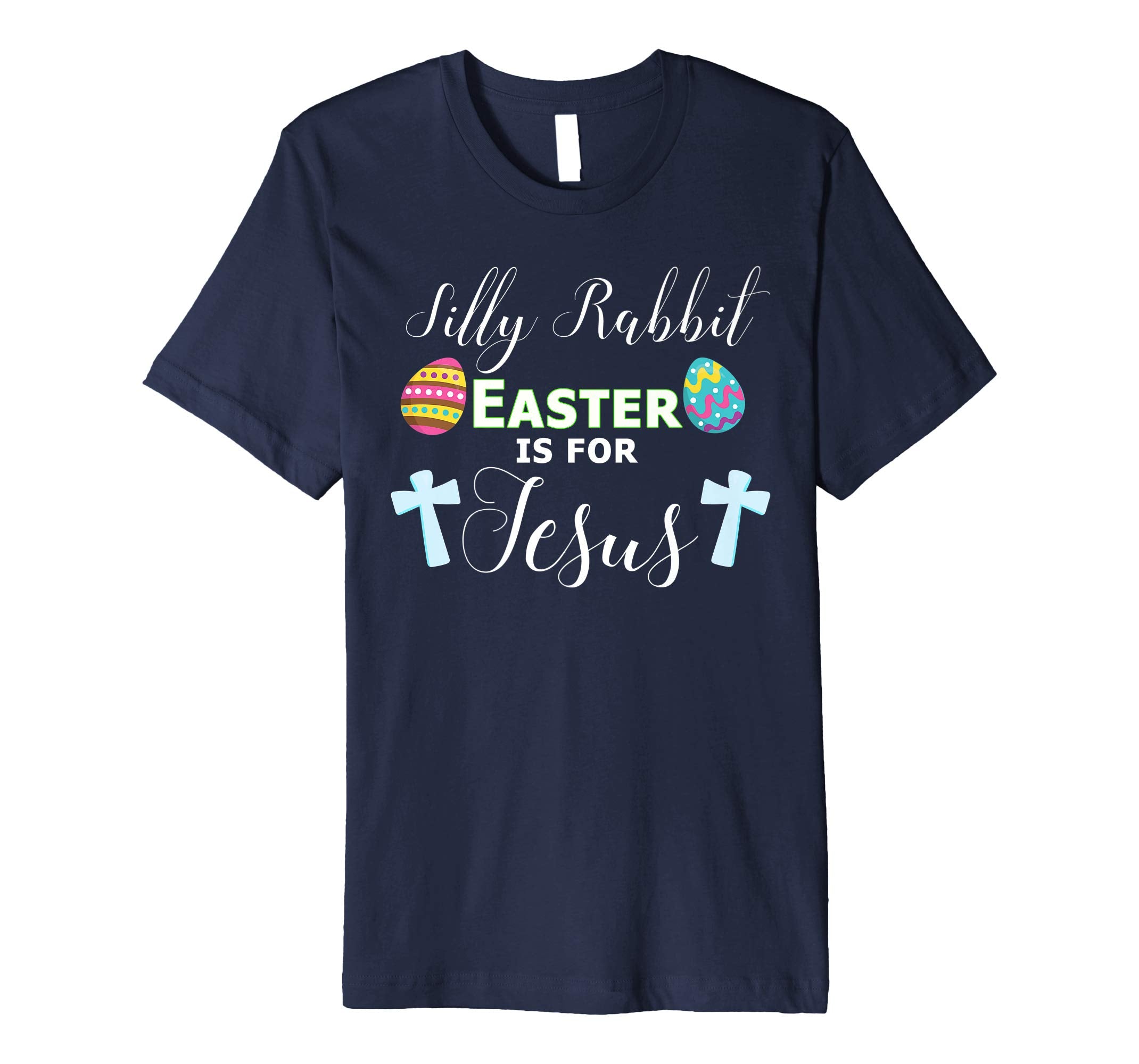 Silly Rabbit T-Shirt Easter is For Jesus Religious Shirt
