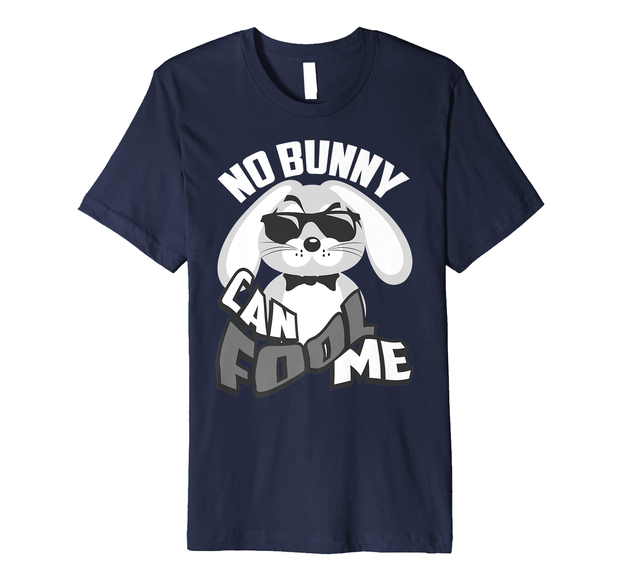 No Bunny Can Fool Me Happy Easter Shirt - Cute T-Shirt Gift