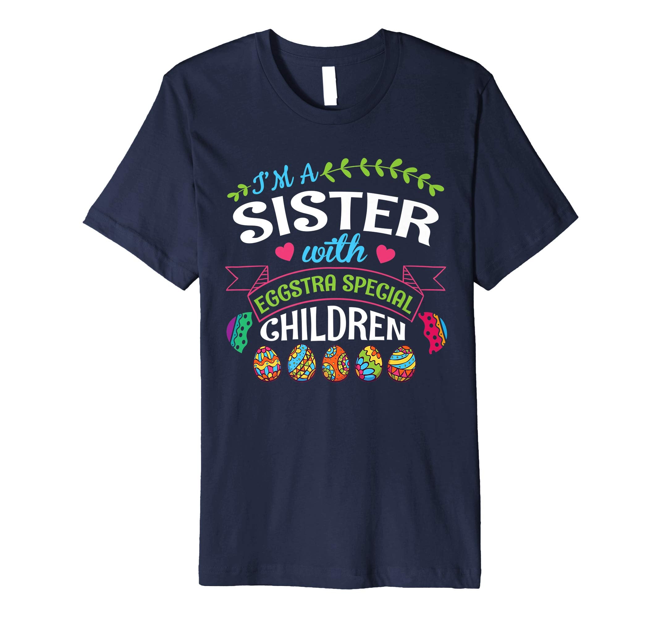 I'm A Sister With Eggstra Special Children Easter Shirt