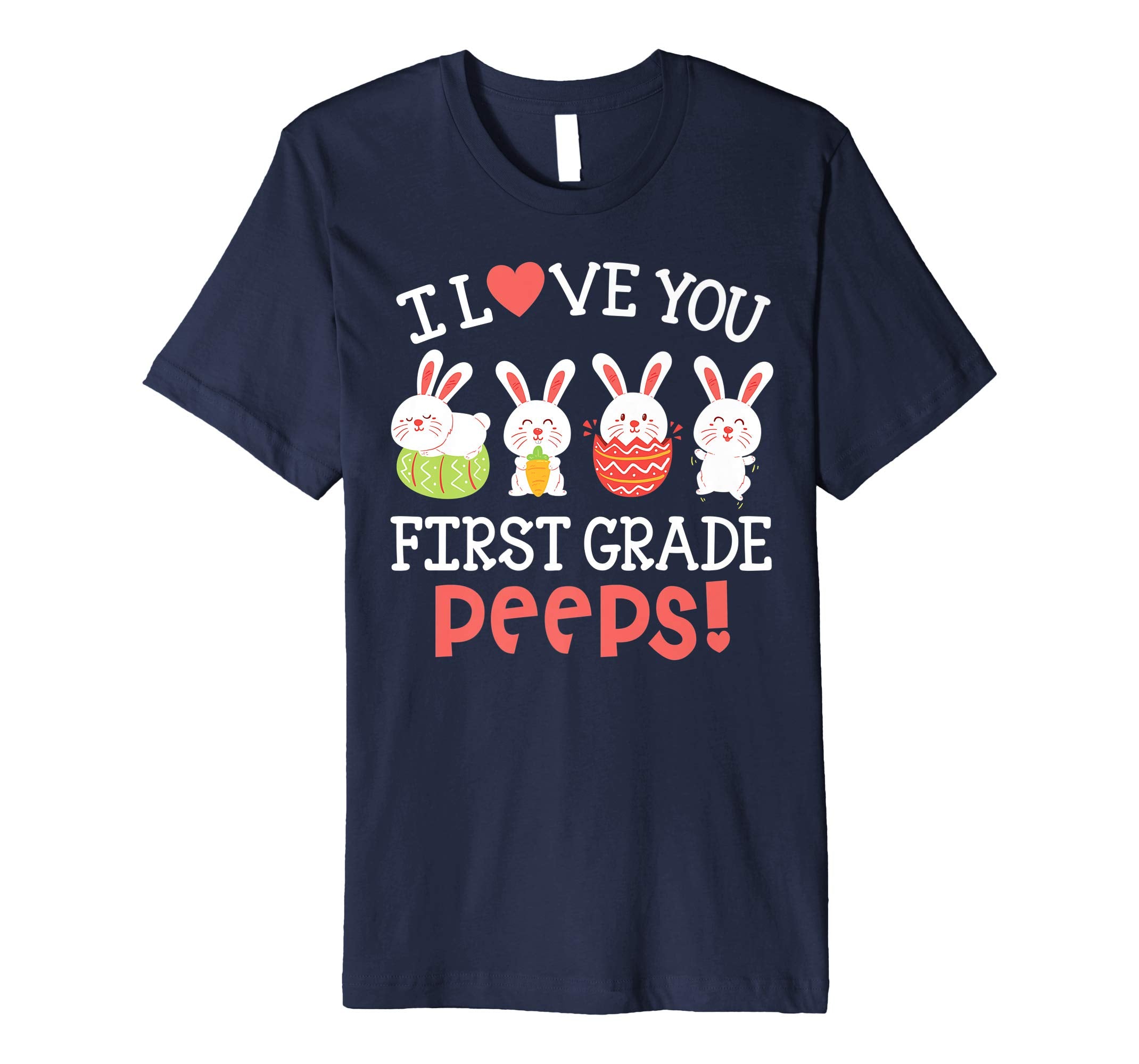 I Love You First Grade Peeps Bunnies Easter Teacher Shirt