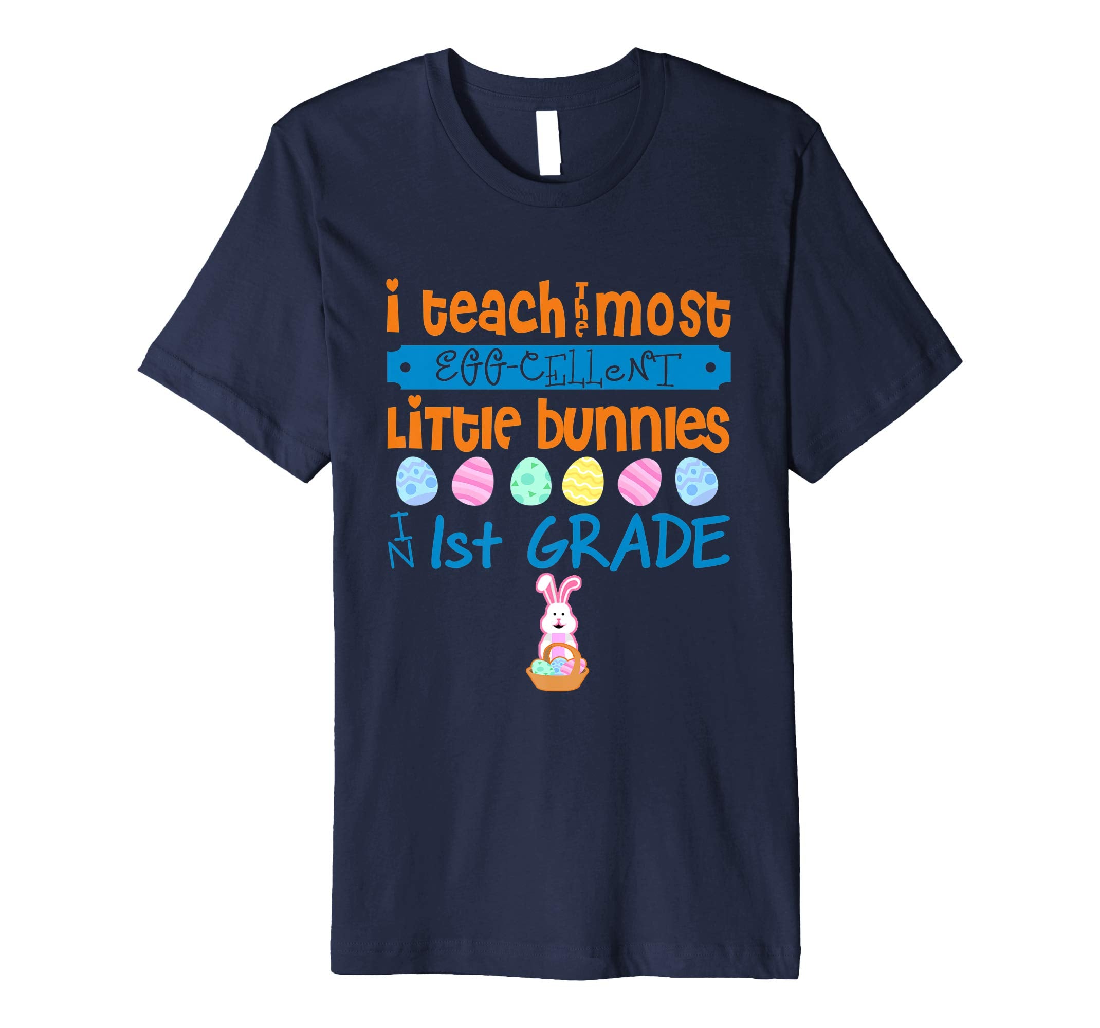 Easter Egg Shirt - 1st Grade Teachers Bunny Gift