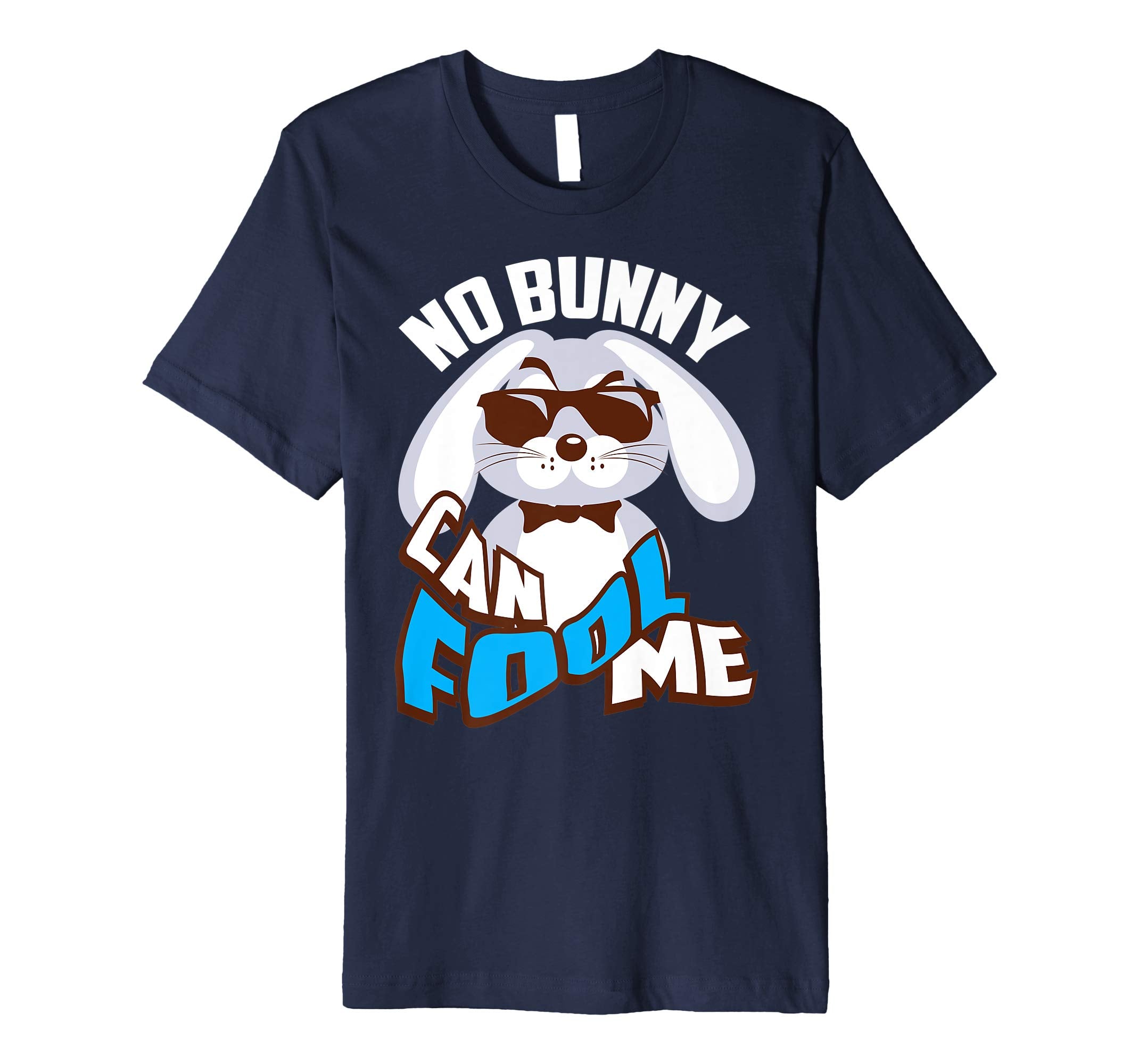 No Bunny Can Fool Me Happy Easter Shirt - Cute T-Shirt Gift