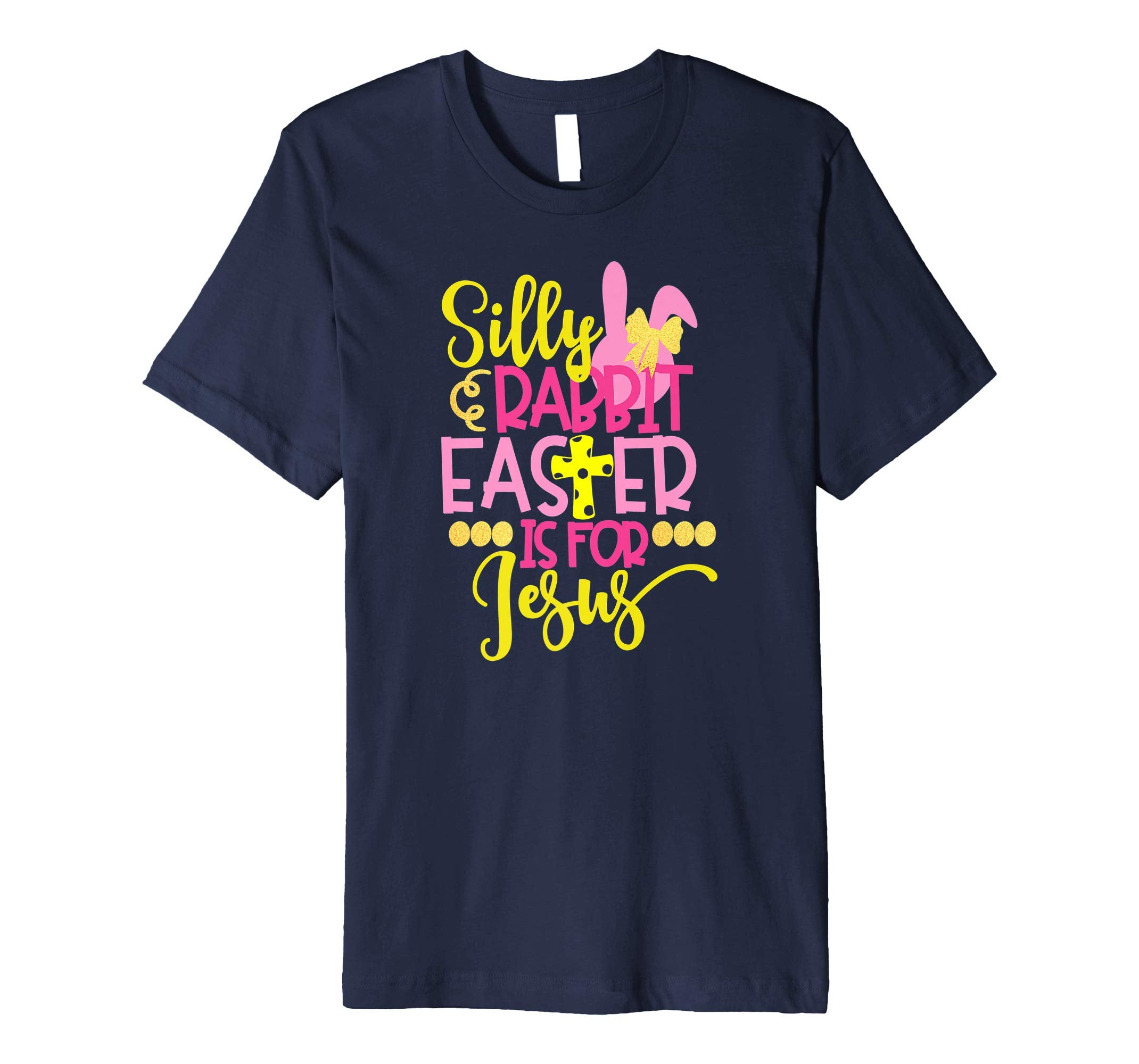 Silly Rabbit Easter Is For Jesus Christian Easter T Shirt