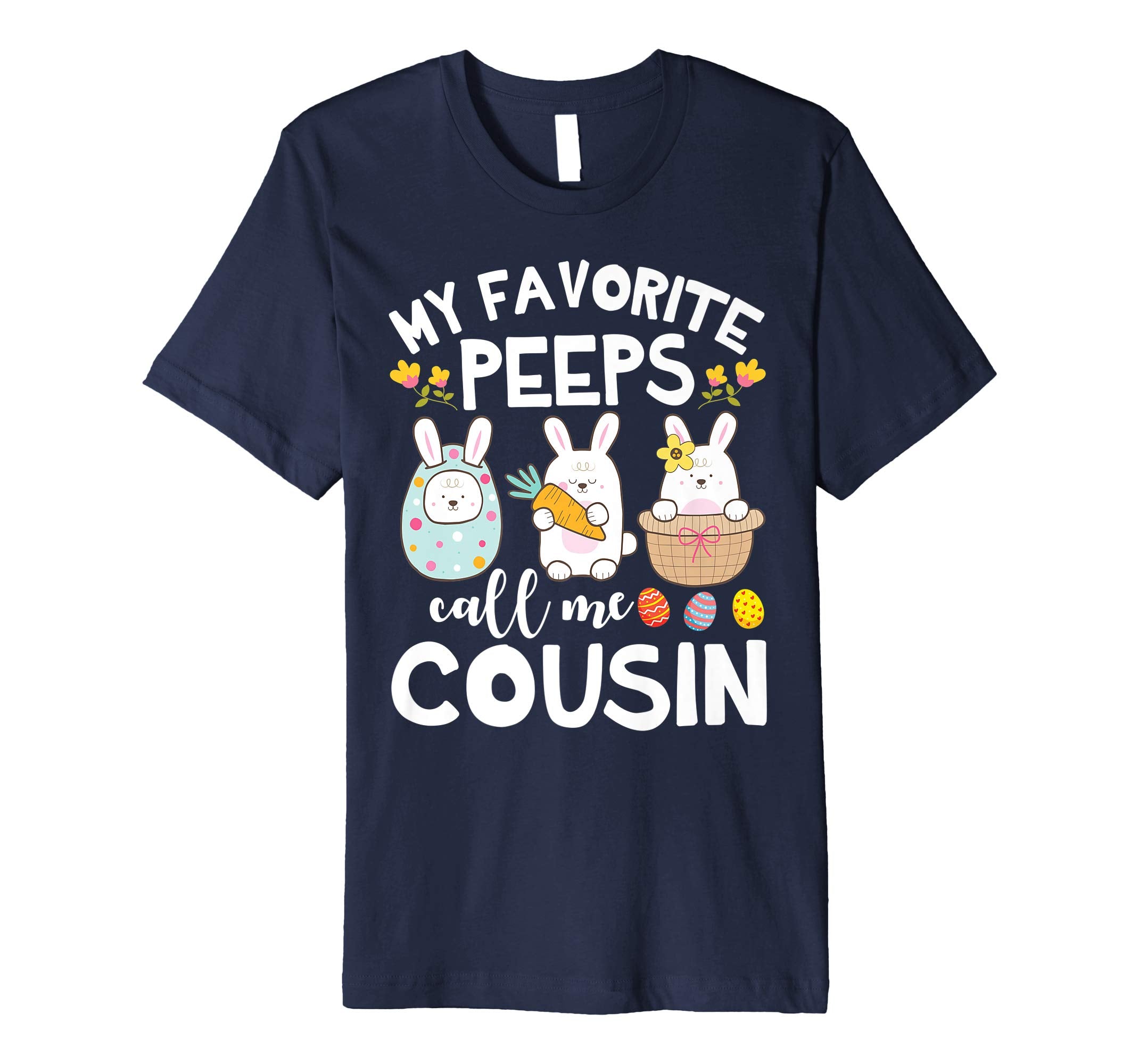 My Favorite Peeps Call Me Cousin Bunny Happy Easter Shirt