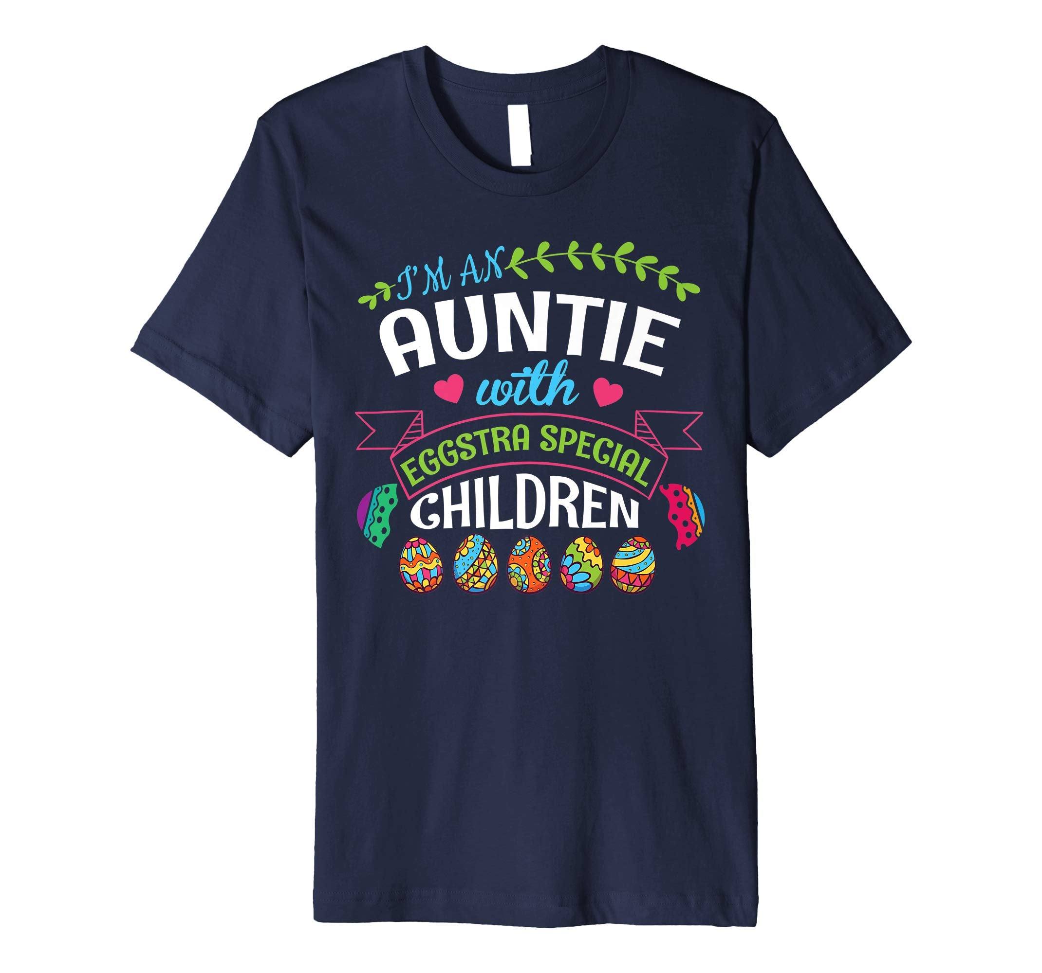 I'm An Auntie With Eggstra Special Children Easter Shirt