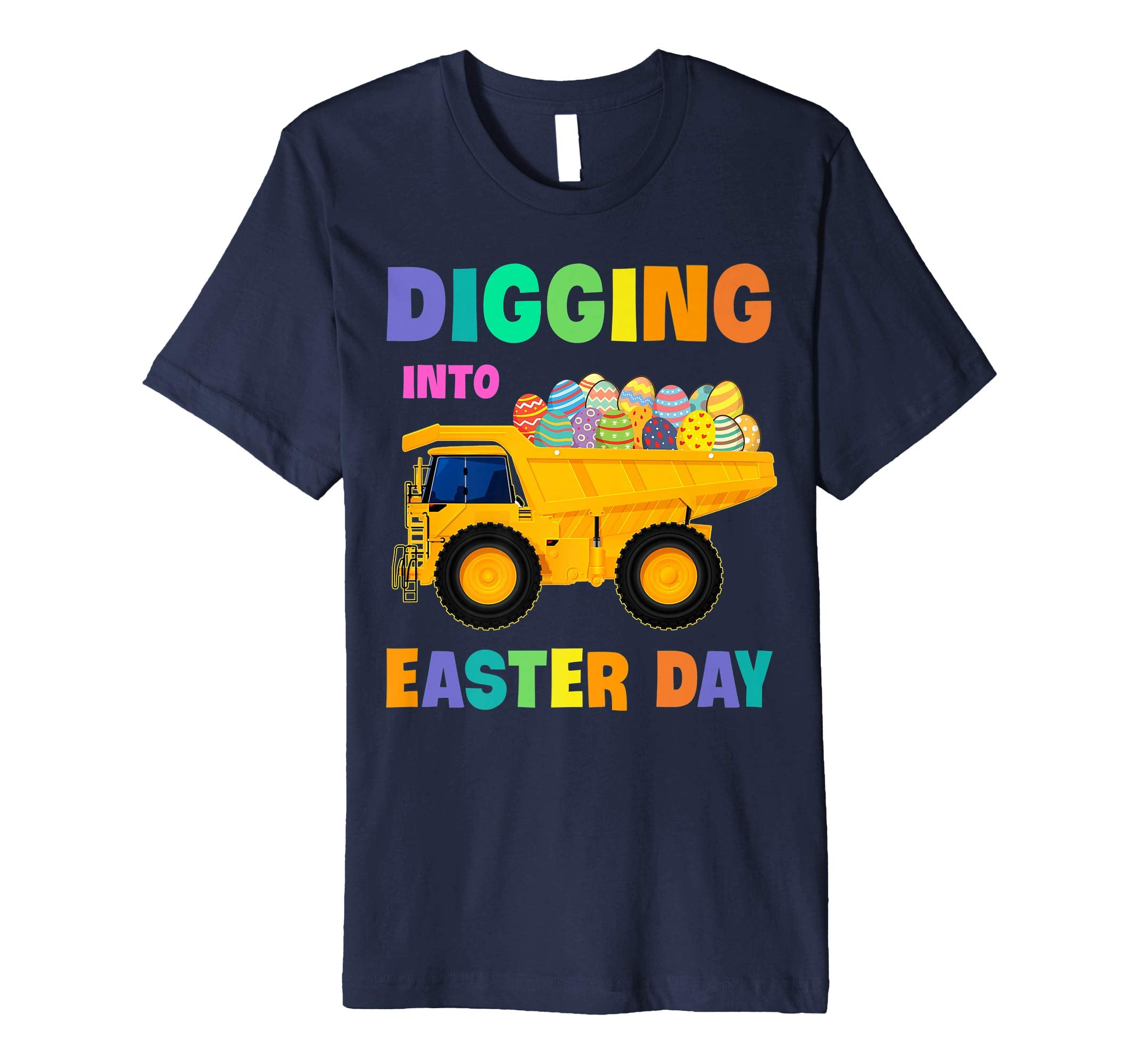 Digging Into Easter Day Egg Easter Dump Truck Lover Shirt