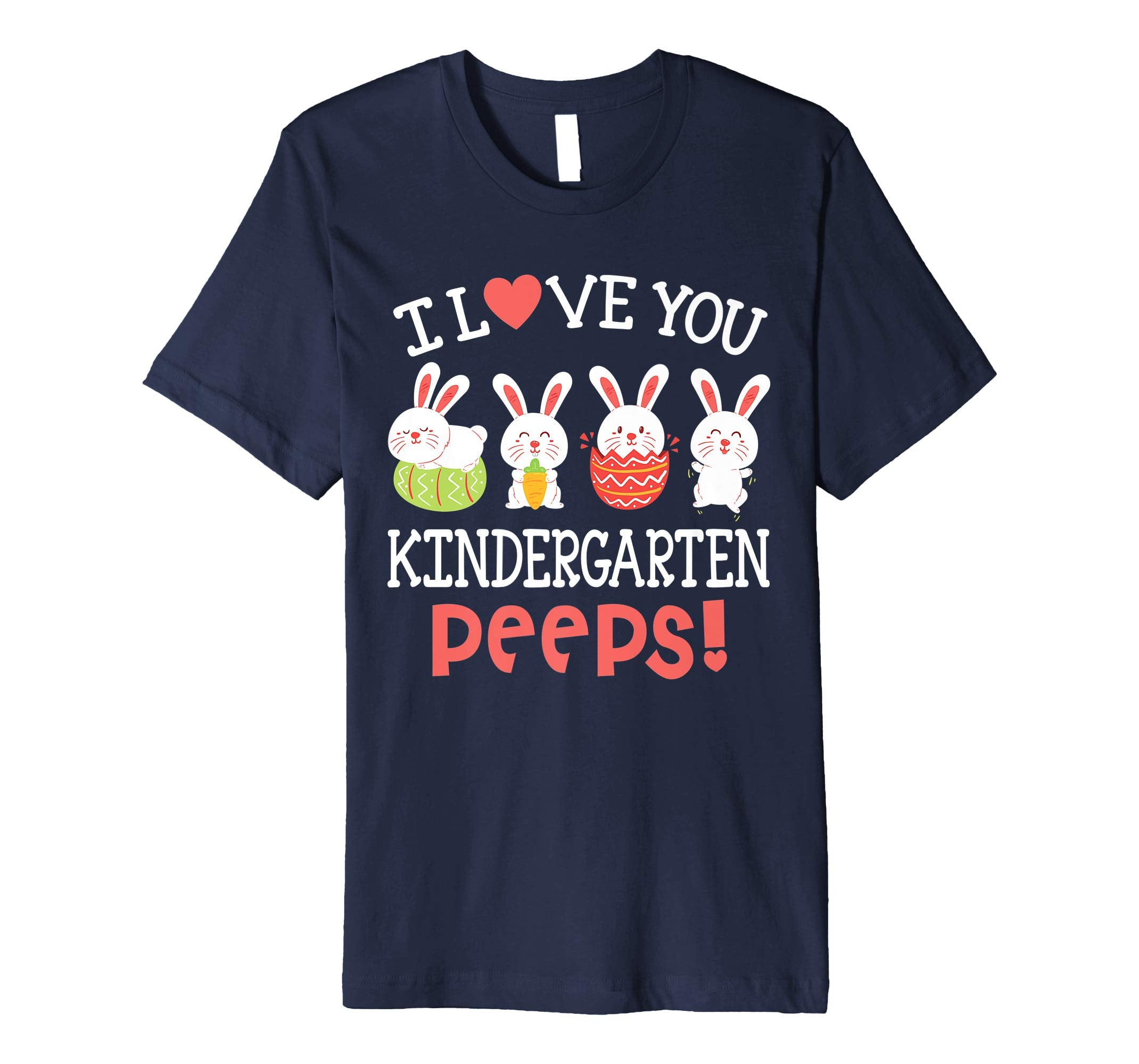 I Love You Kindergarten Peeps Bunnies Easter Teacher Shirt