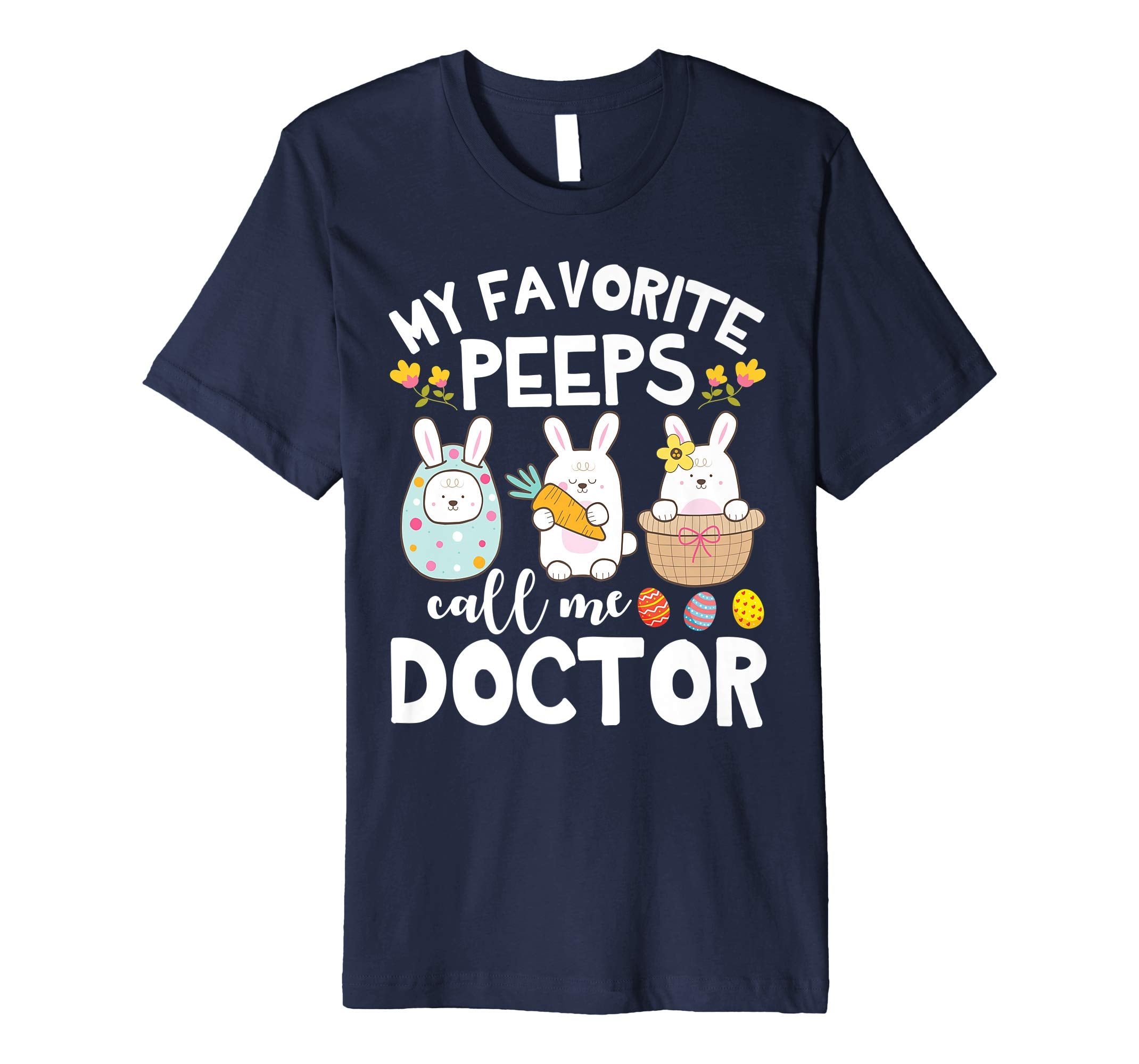 My Favorite Peeps Call Me Doctor Bunny Happy Easter Shirt