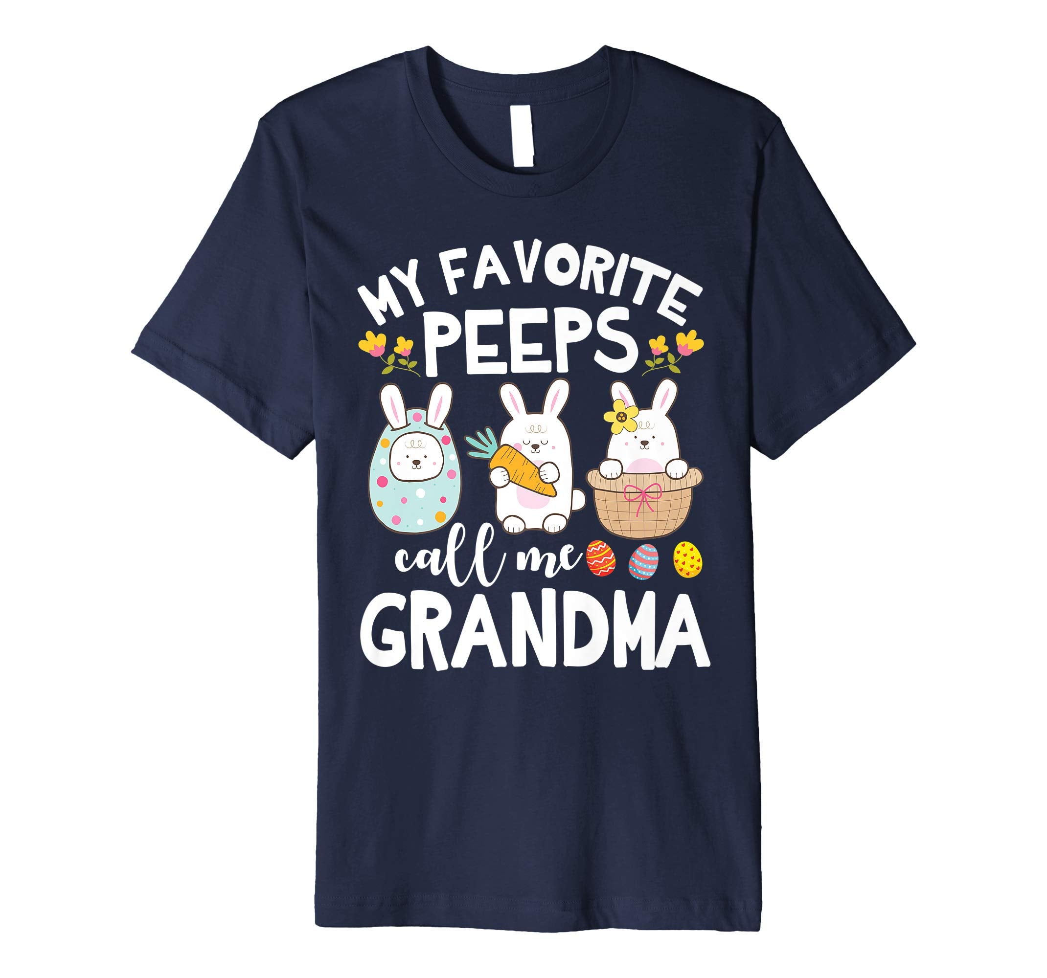 My Favorite Peeps Call Me Grandma Bunny Happy Easter Shirt