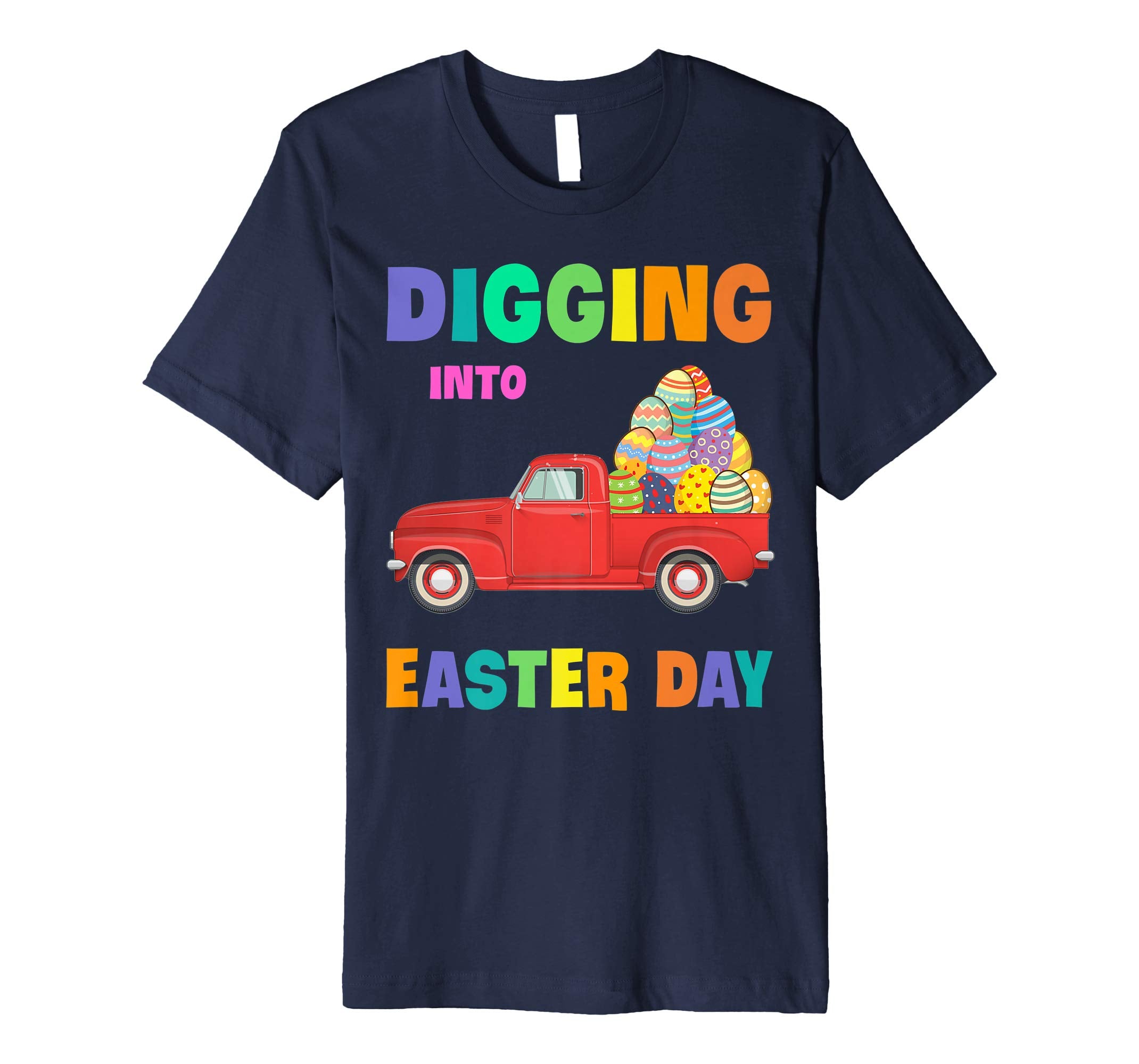 Digging Into Easter Day Egg Easter Truck Wagon Lover Shirt