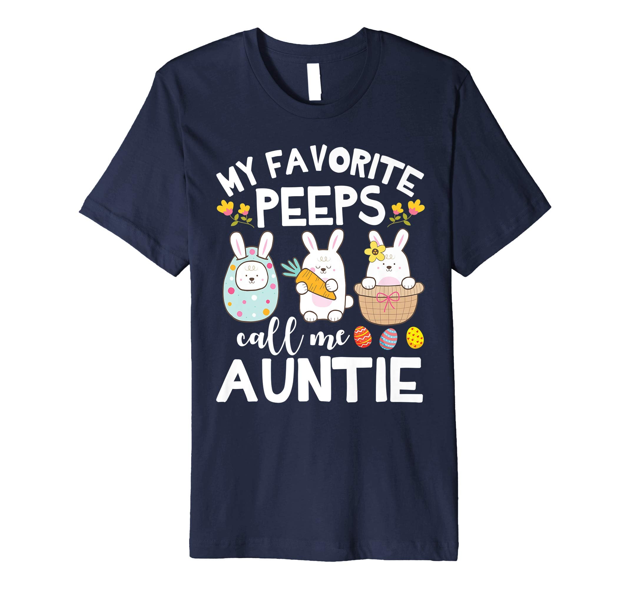 My Favorite Peeps Call Me Auntie Bunny Happy Easter Shirt