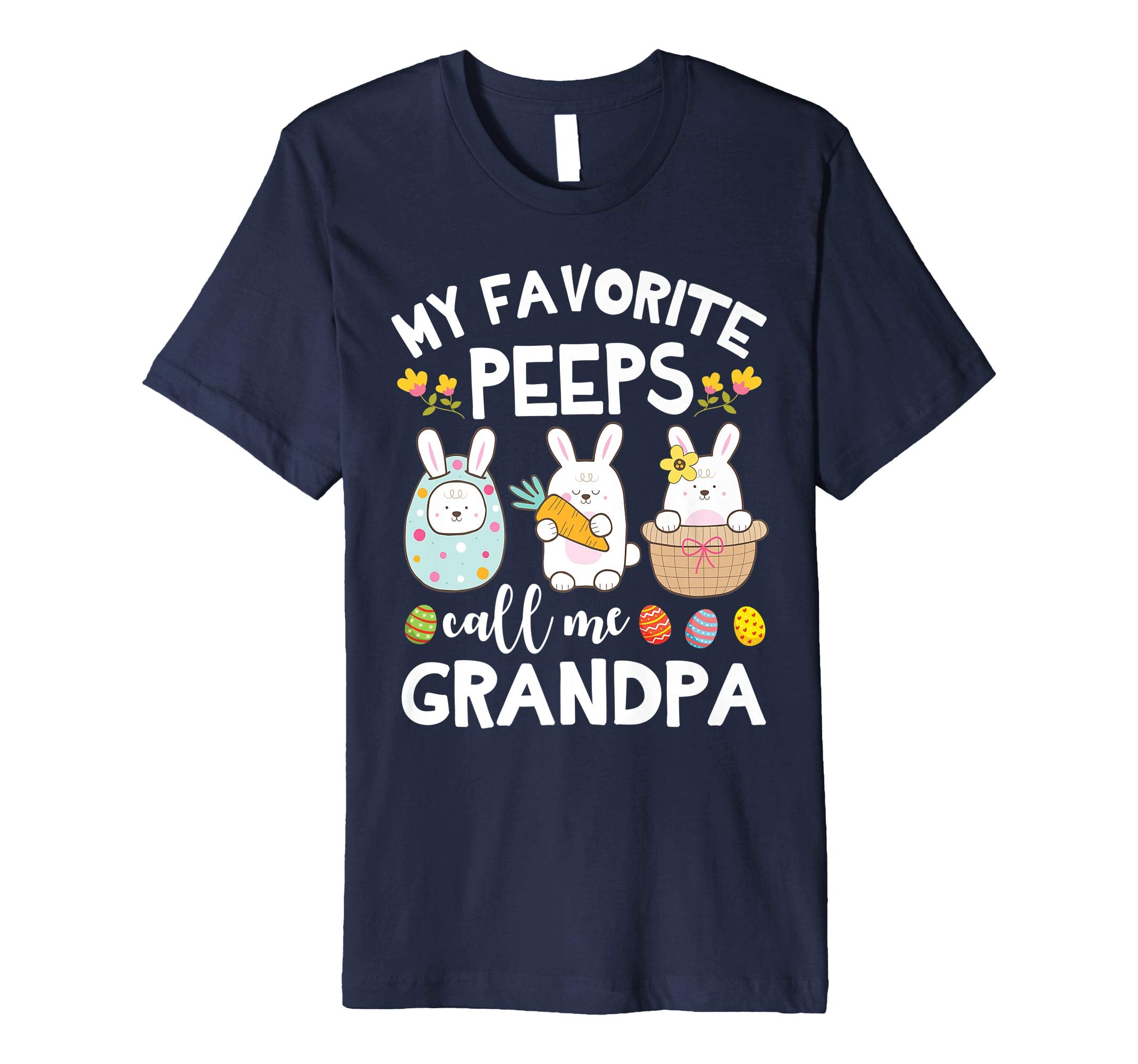 My Favorite Peeps Call Me Grandpa Bunny Happy Easter Shirt