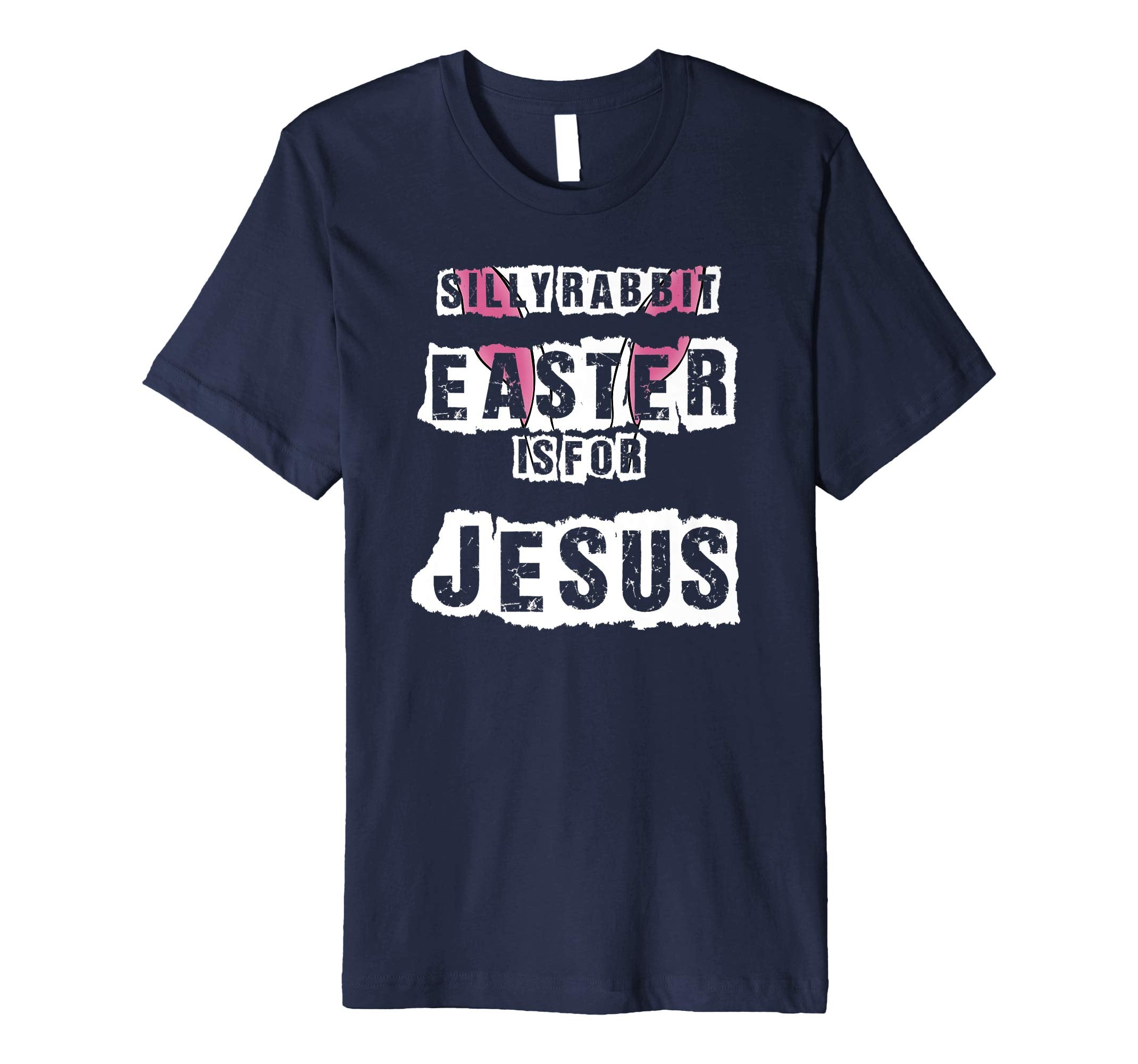 Silly Rabbit Easter Is For Jesus T-Shirt