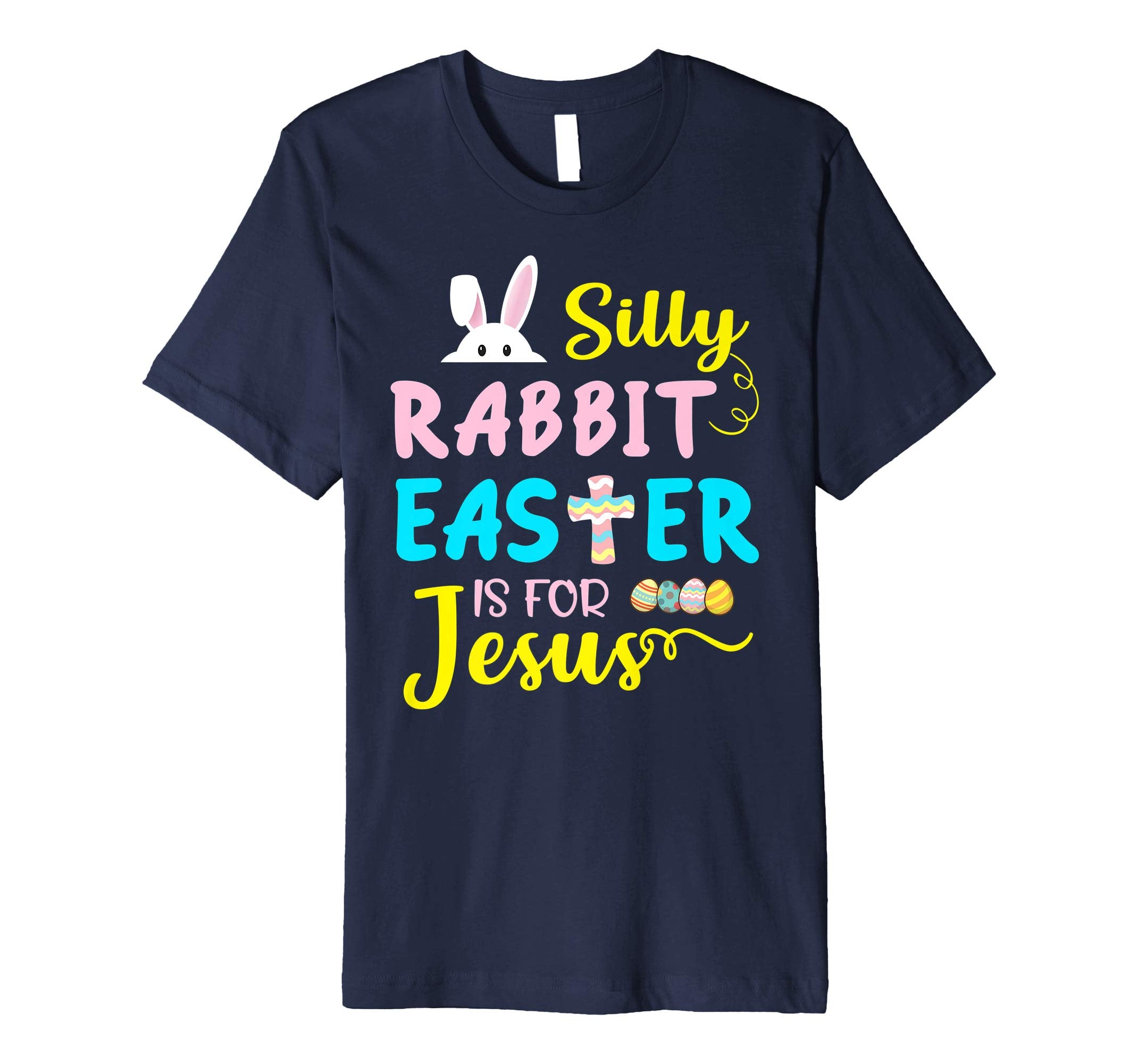 Silly Rabbit Easter Is For Jesus Funny Easter Day T-Shirt