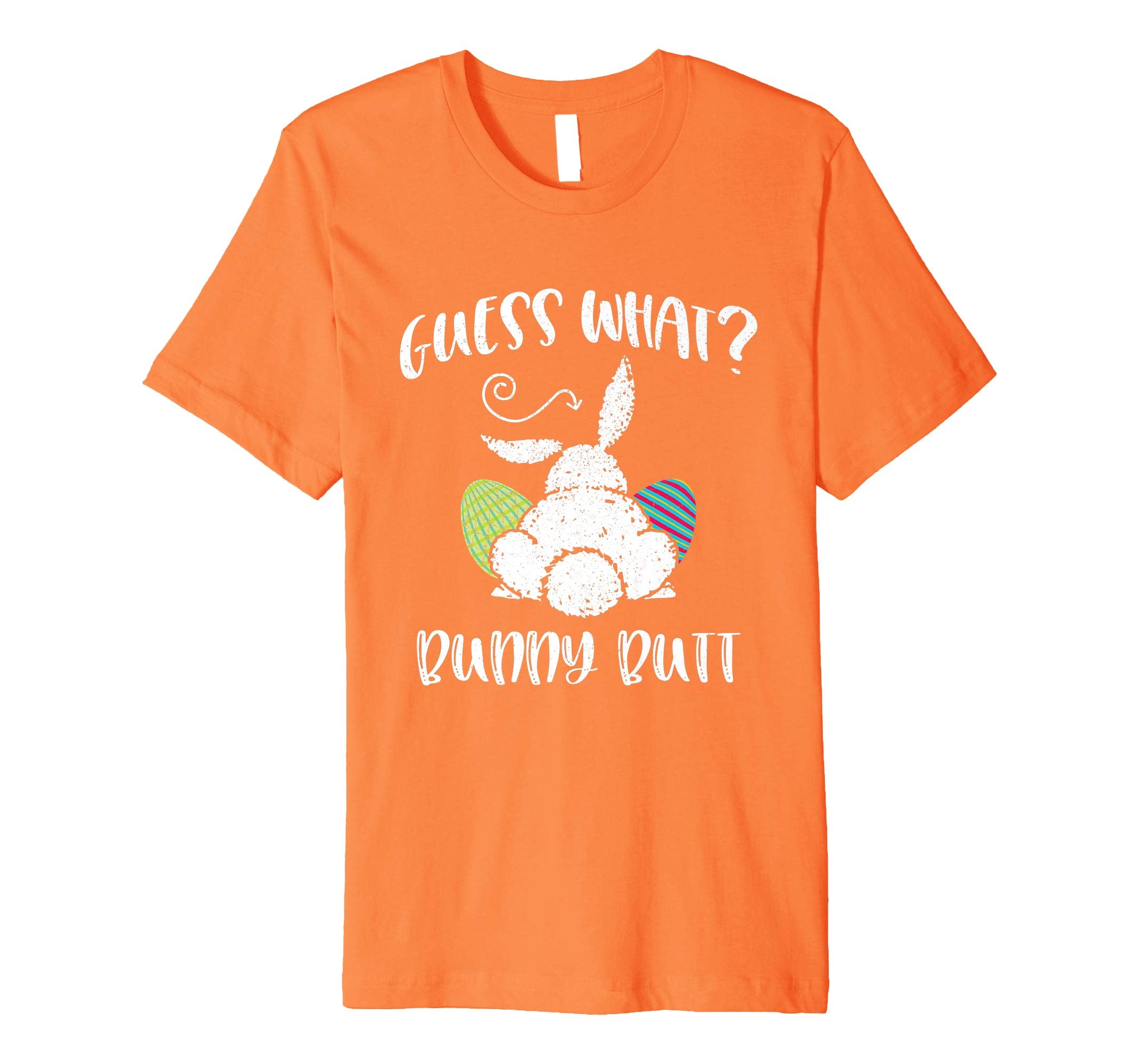 Guess What Bunny Butt Funny Easter Gift Distressed Shirt