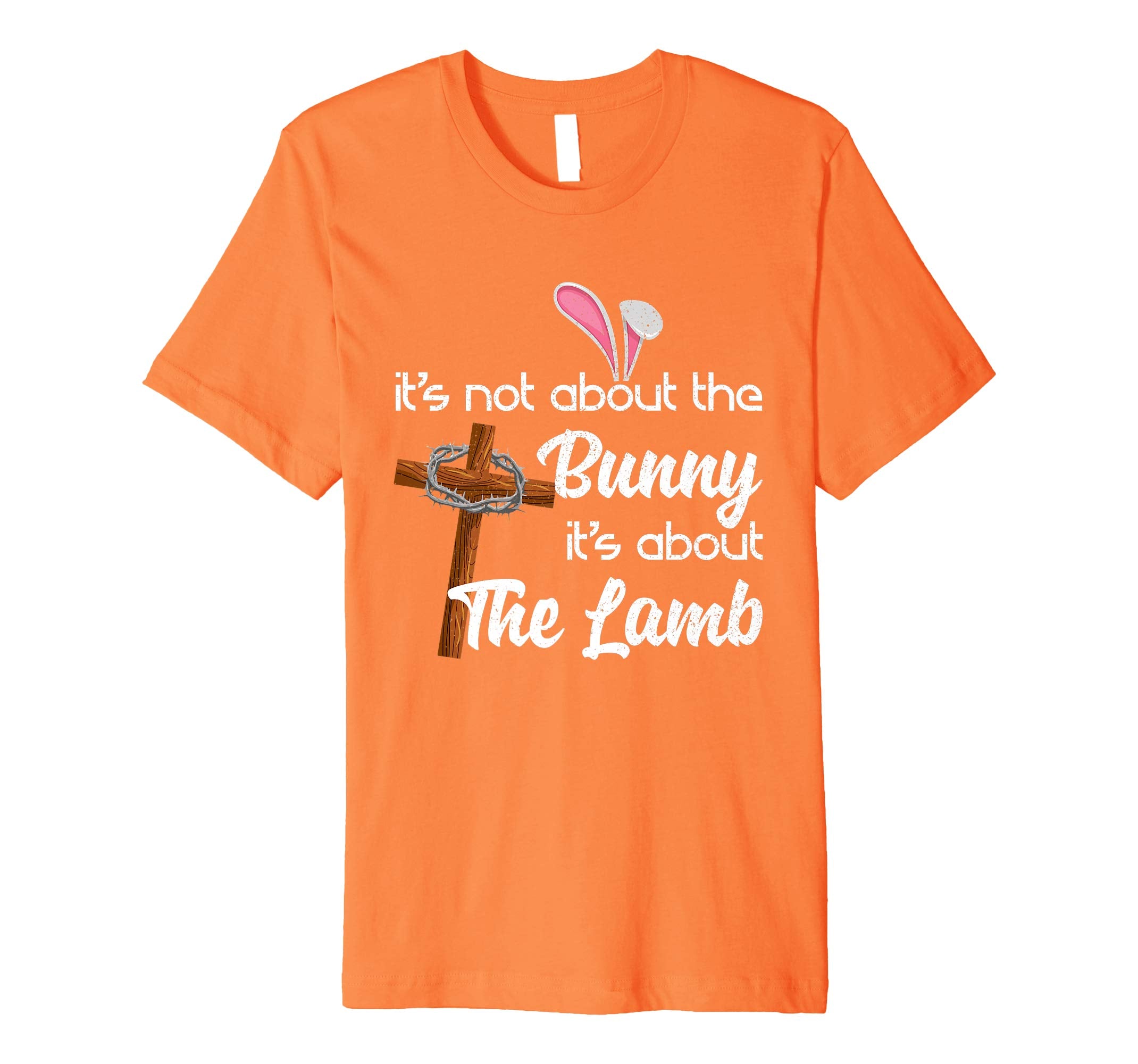 It's Not About The Bunny It's About The Lamb Easter Shirt