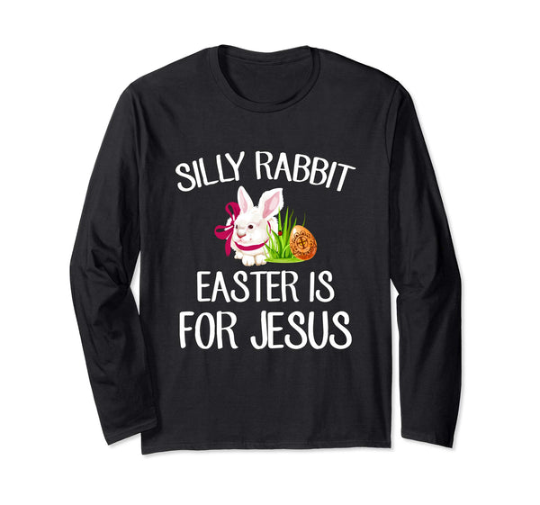 Silly Rabbit Easter Is For Jesus T-Shirt Faith Christian