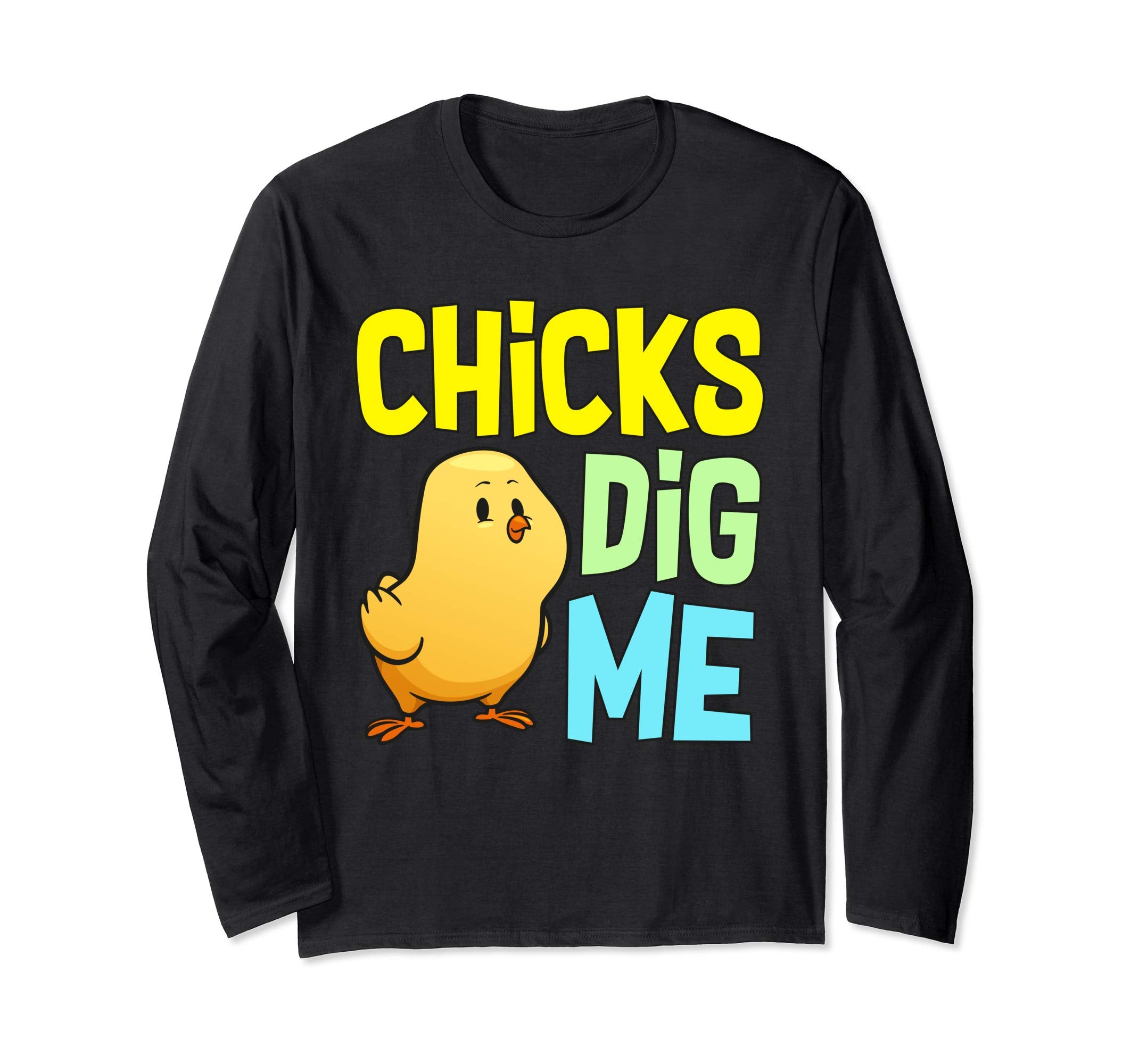 Chicks Dig Me Egg Hunt Happy Easter Long Sleeve T Shirt Gift