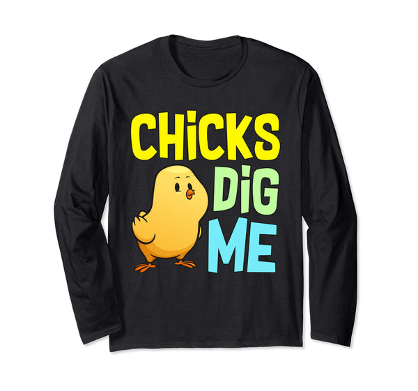 Chicks Dig Me Egg Hunt Happy Easter Long Sleeve T Shirt Gift