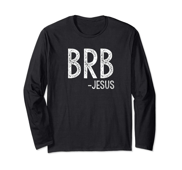 Funny Christian Easter Long Sleeve Shirt Be Right Back
