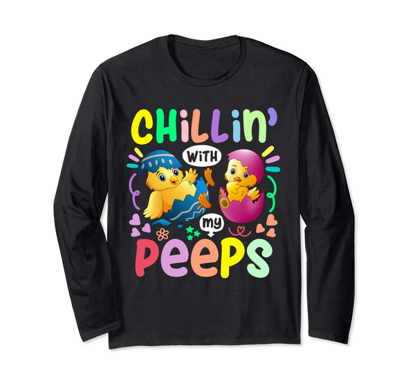 Chillin With My Peeps Happy Easter Long Sleeve T Shirt Gift